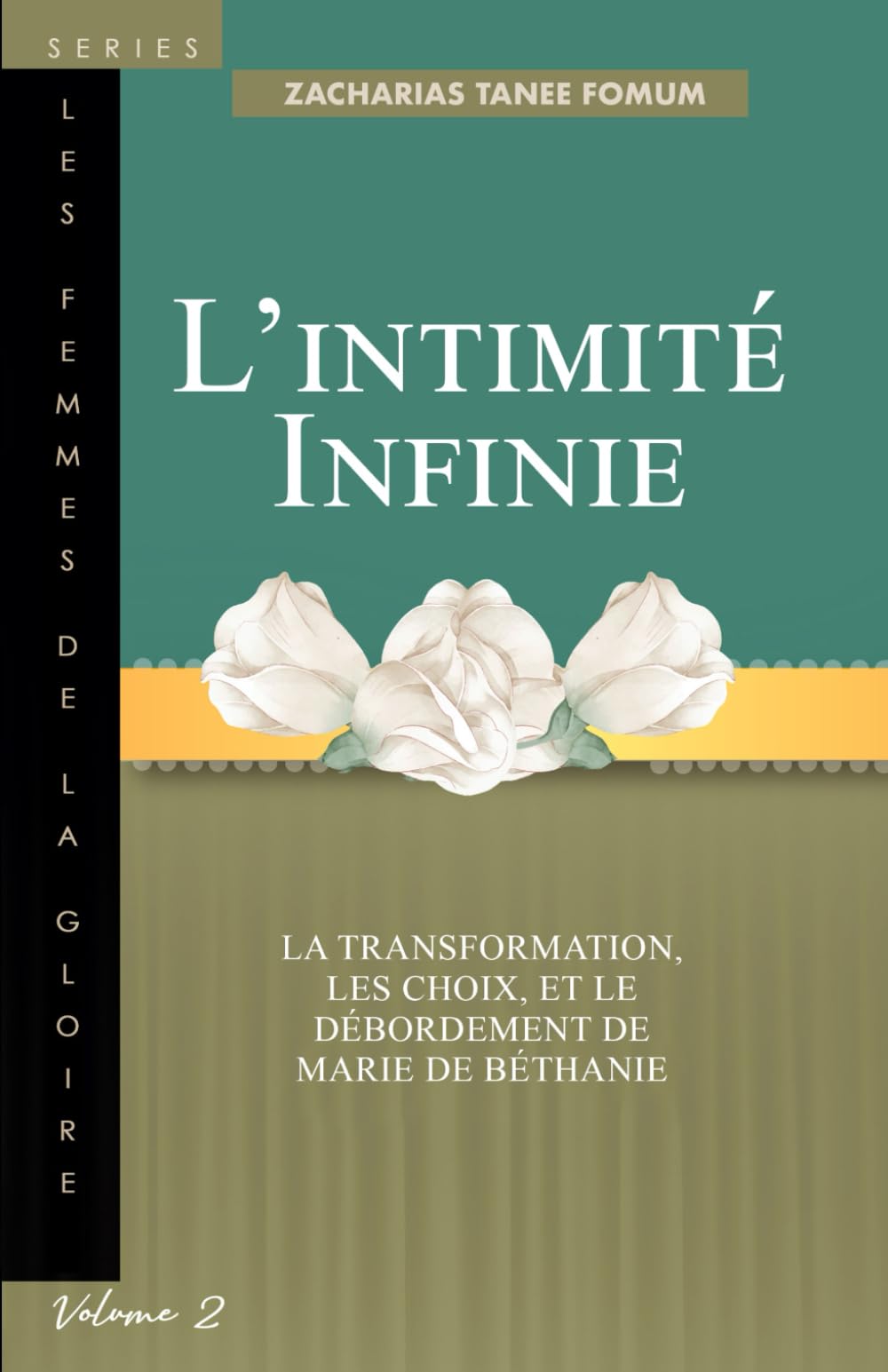L’intimité Infinie: La Transformation, Les Choix, et le Débordement de Marie de Béthanie book