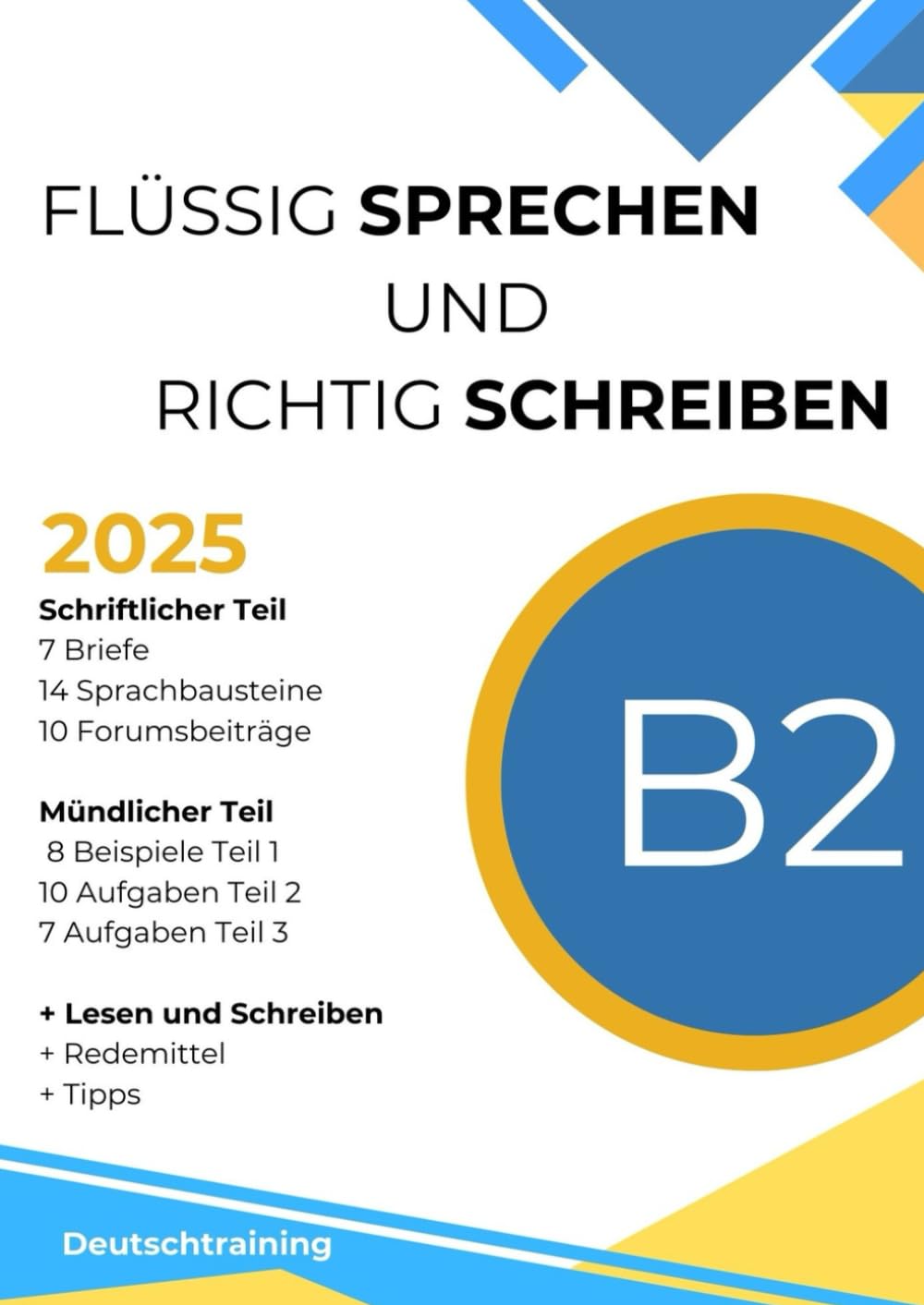 Sprechen und Schreiben Prüfungsvorbereitung Deutsch-Test für den Beruf B2: 7 Briefe 14 Sprachbausteine 10 Forumsbeiträge |8 Beispiele Teil 1 | 10 ... | + Lesen und Schreiben + Redemittel + Tipps General education