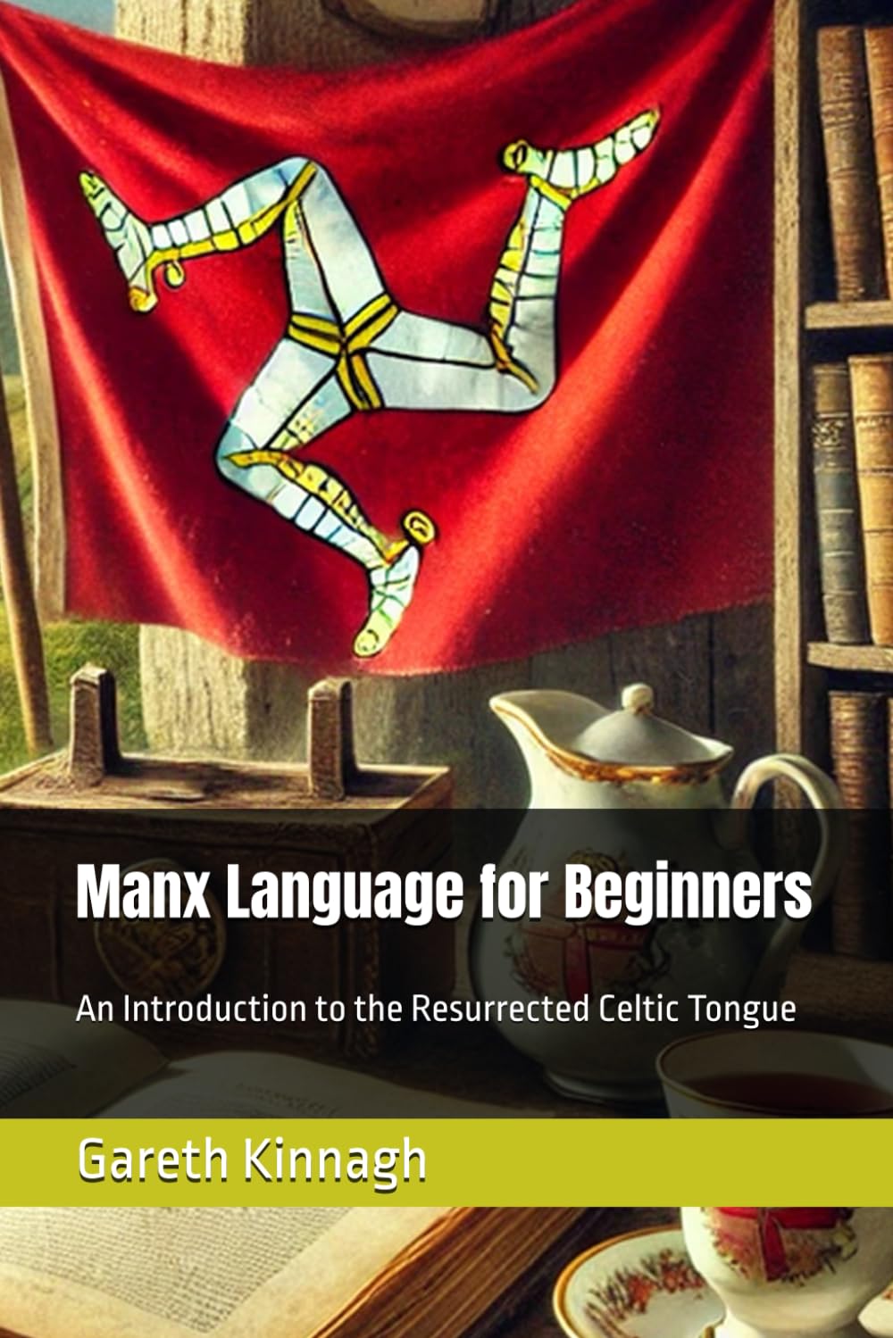 Manx Language for Beginners: An Introduction to the Resurrected Celtic Tongue Politics & History