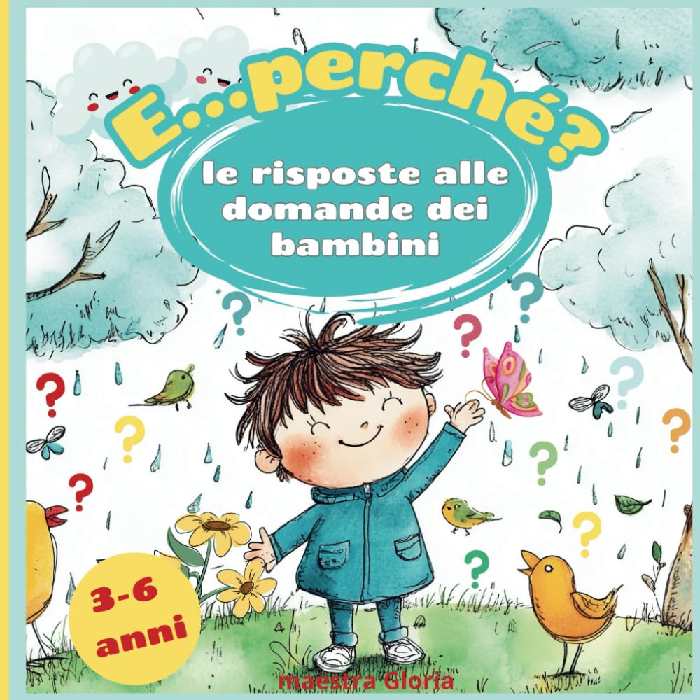 E perché?: Le prime risposte ai perché dei bambini: un libro illustrato per imparare divertendosi dai 3 ai 6 anni. (I primi perché, Band 1) Novels & Short Stories