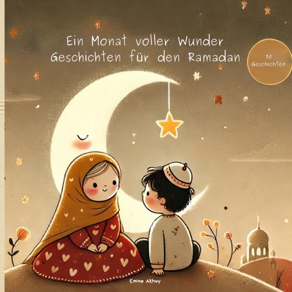 Einen Monat voller Wunder: Geschichten für den Ramadan Non-fiction