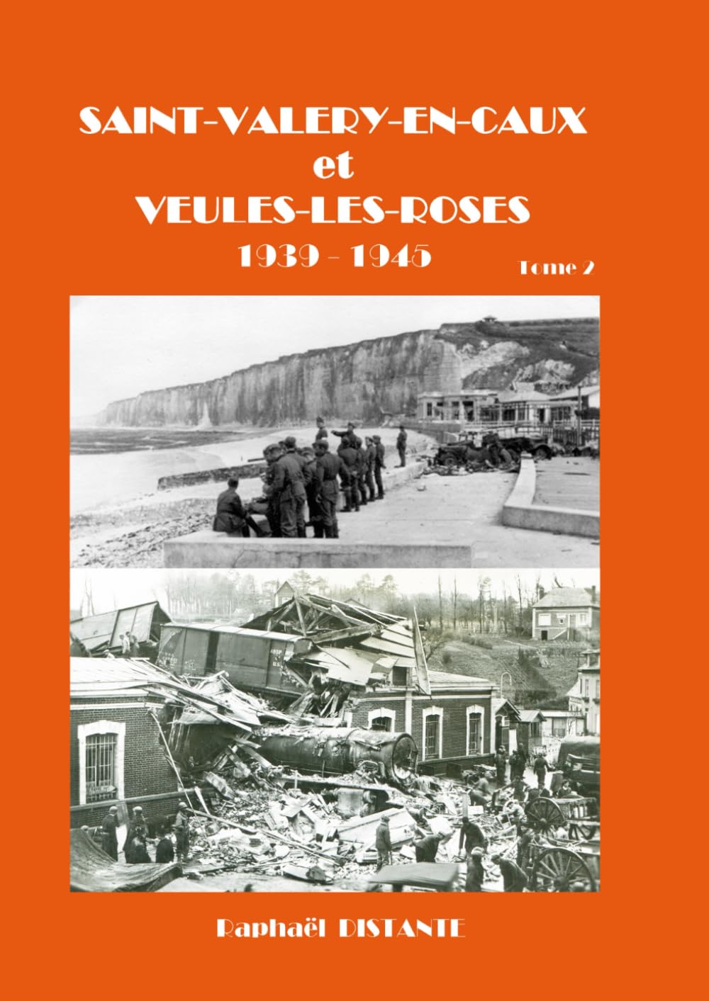 Saint-Valery-en-Caux et Veules-les-Roses 1939-1945 tome 2 book