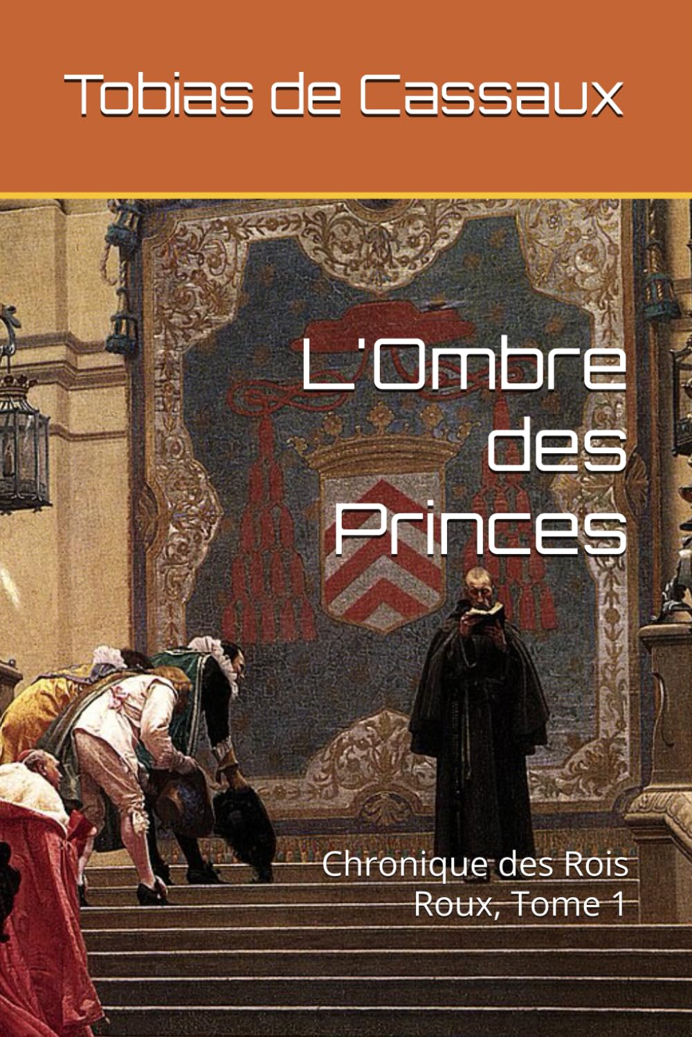 L'Ombre des Princes: Chronique des Rois Roux, Tome 1 book