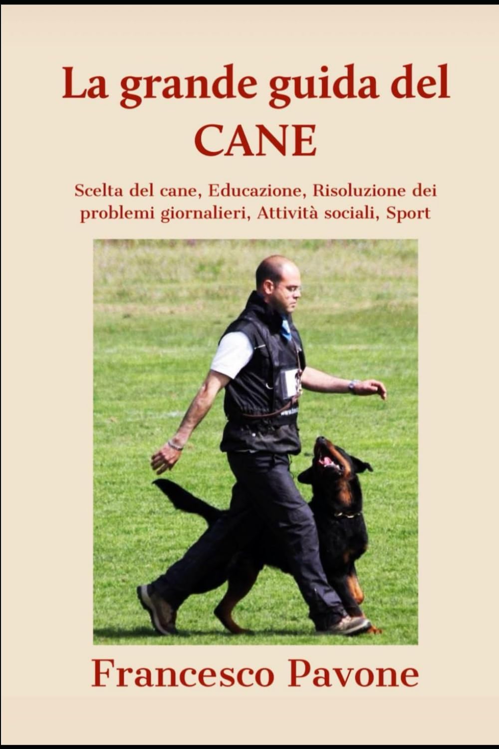 La grande guida del cane: Scelta del cane, Educazione, Risoluzione dei problemi giornalieri, Attività sociali, Sport book