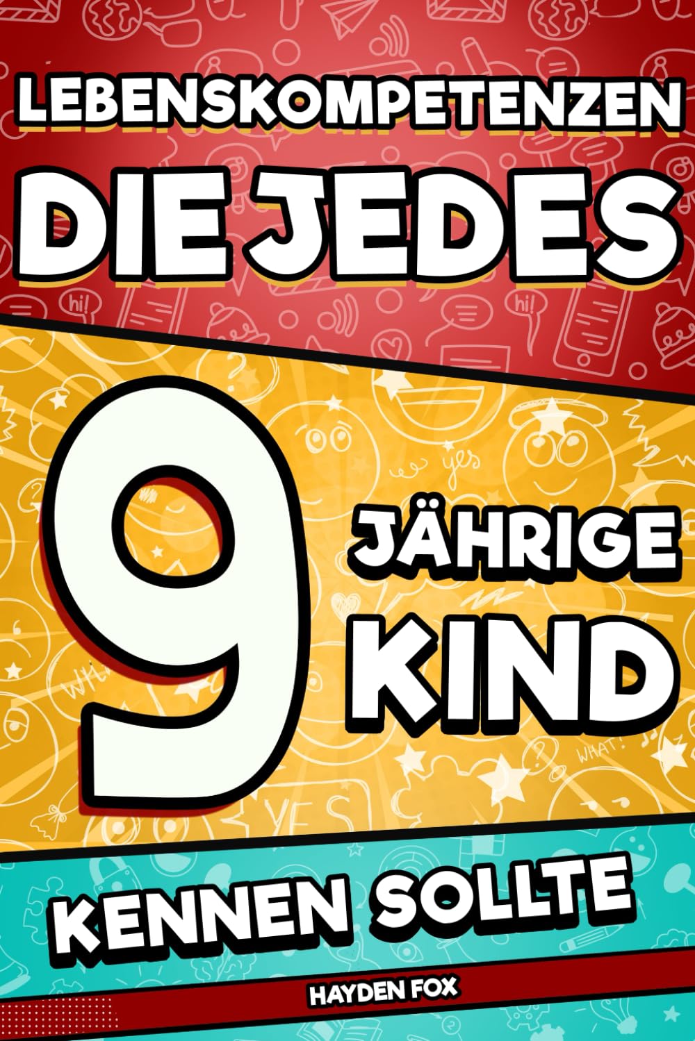 Lebenskompetenzen, die jedes 9 jährige Kind kennen sollte: Ein unverzichtbares Buch für Kinder, um erfolgreich, gesund und glücklich zu sein Non-fiction