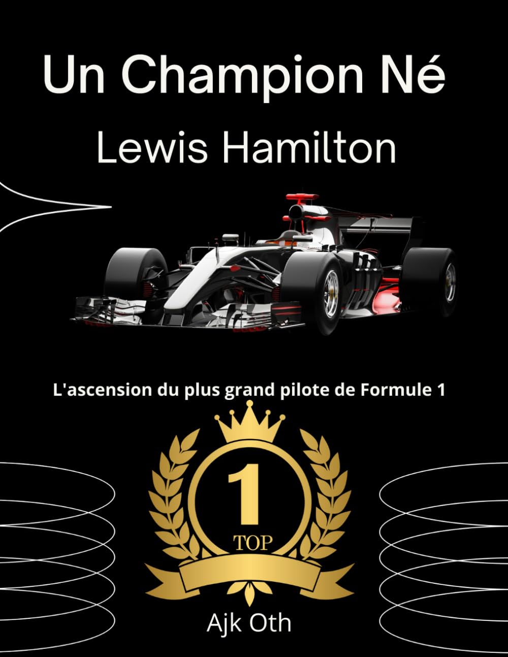 Un Champion Né – L'Histoire de Lewis Hamilton: L'ascension du plus grand pilote de Formule 1 ! book