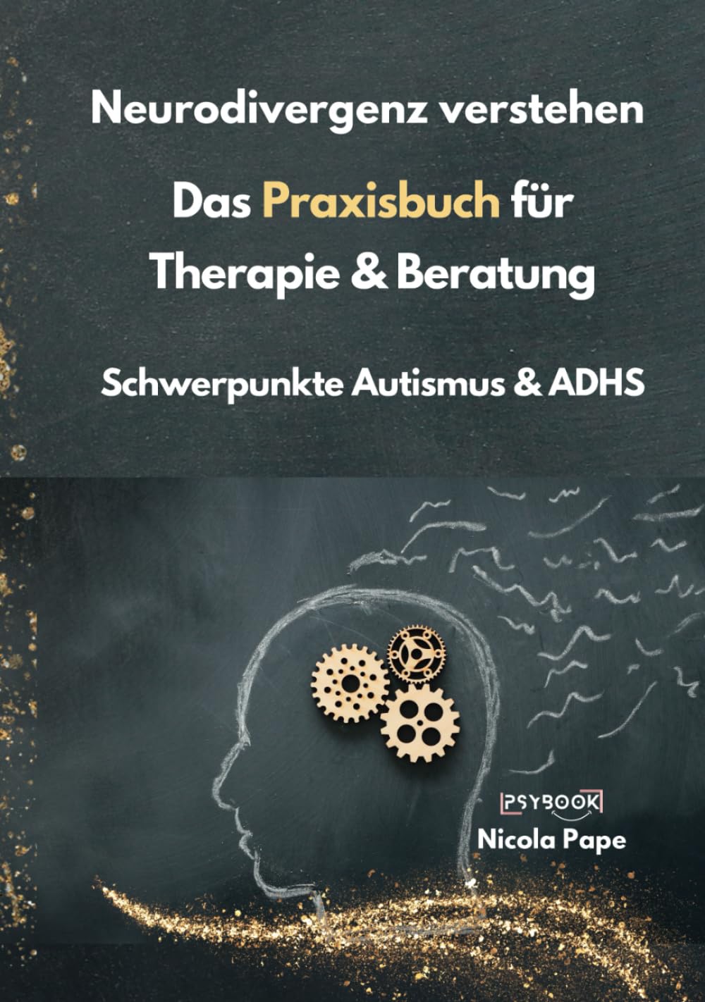 Neurodivergenz verstehen - Das Praxisbuch für Therapie & Beratung: Schwerpunkte Autismus & ADHS Medicine