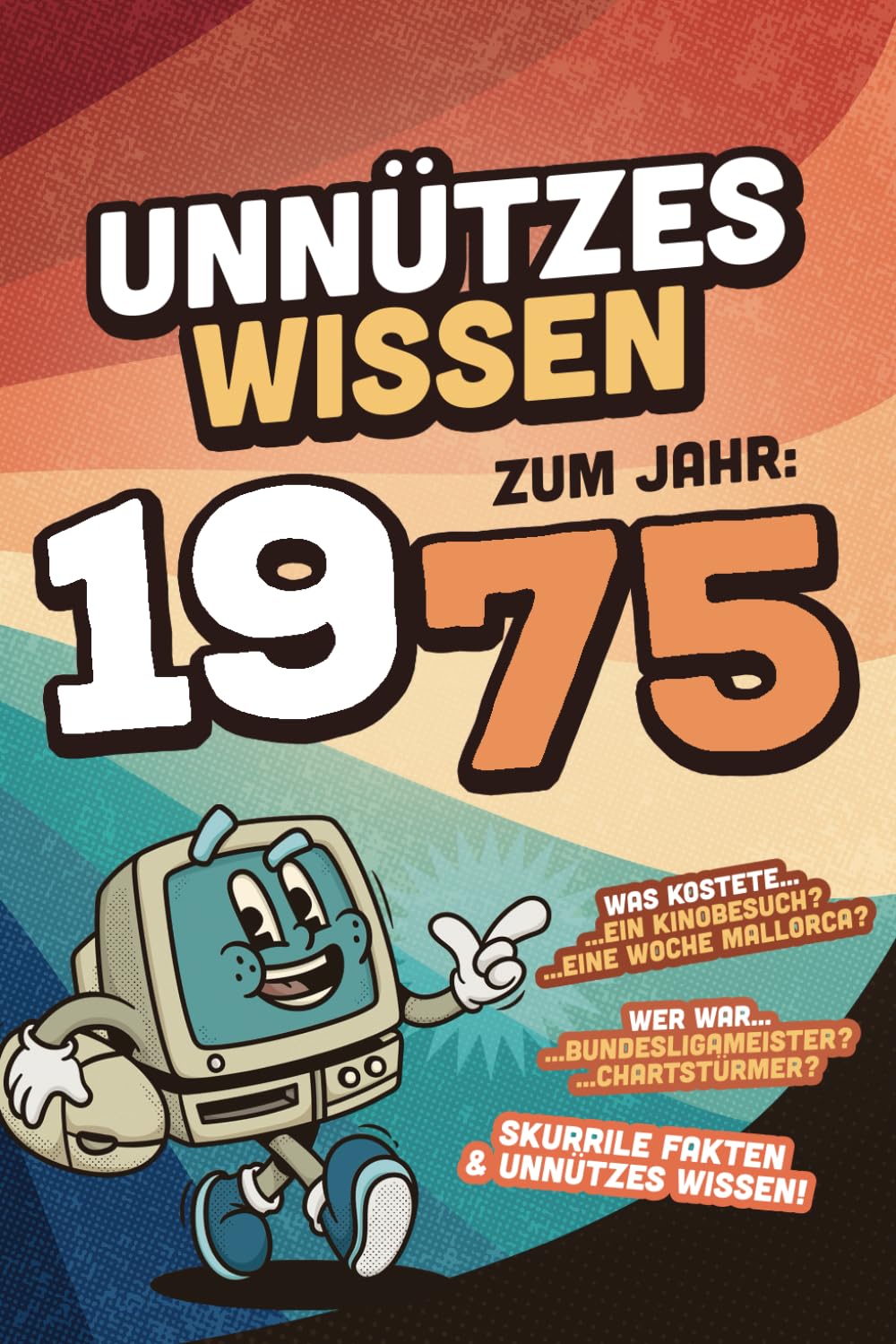 Unnützes Wissen zum Jahr 1975 - Skurrile Fakten & Unnützes Wissen: Über 100 witzige Fakten - Das lustige Geschenk für den Geburtstag - Männer und Frauen Jahrgang 1975 Lifestyle