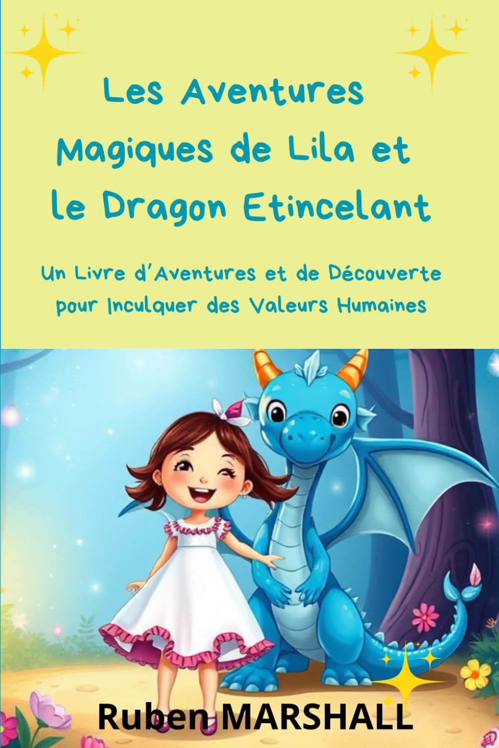 Les aventures magiques de Lila et le dragon étincelant: Un Livre d’Aventure et de Découverte pour Inculquer des Valeurs aux Enfants book