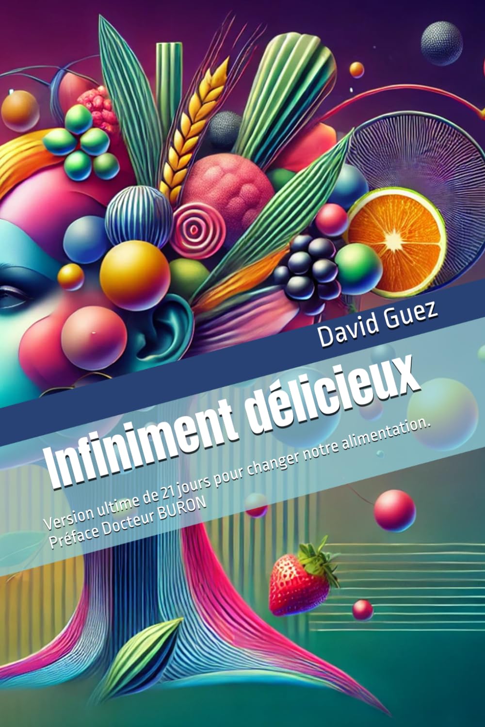 Infiniment délicieux: Version ultime de 21 jours pour changer notre alimentation book