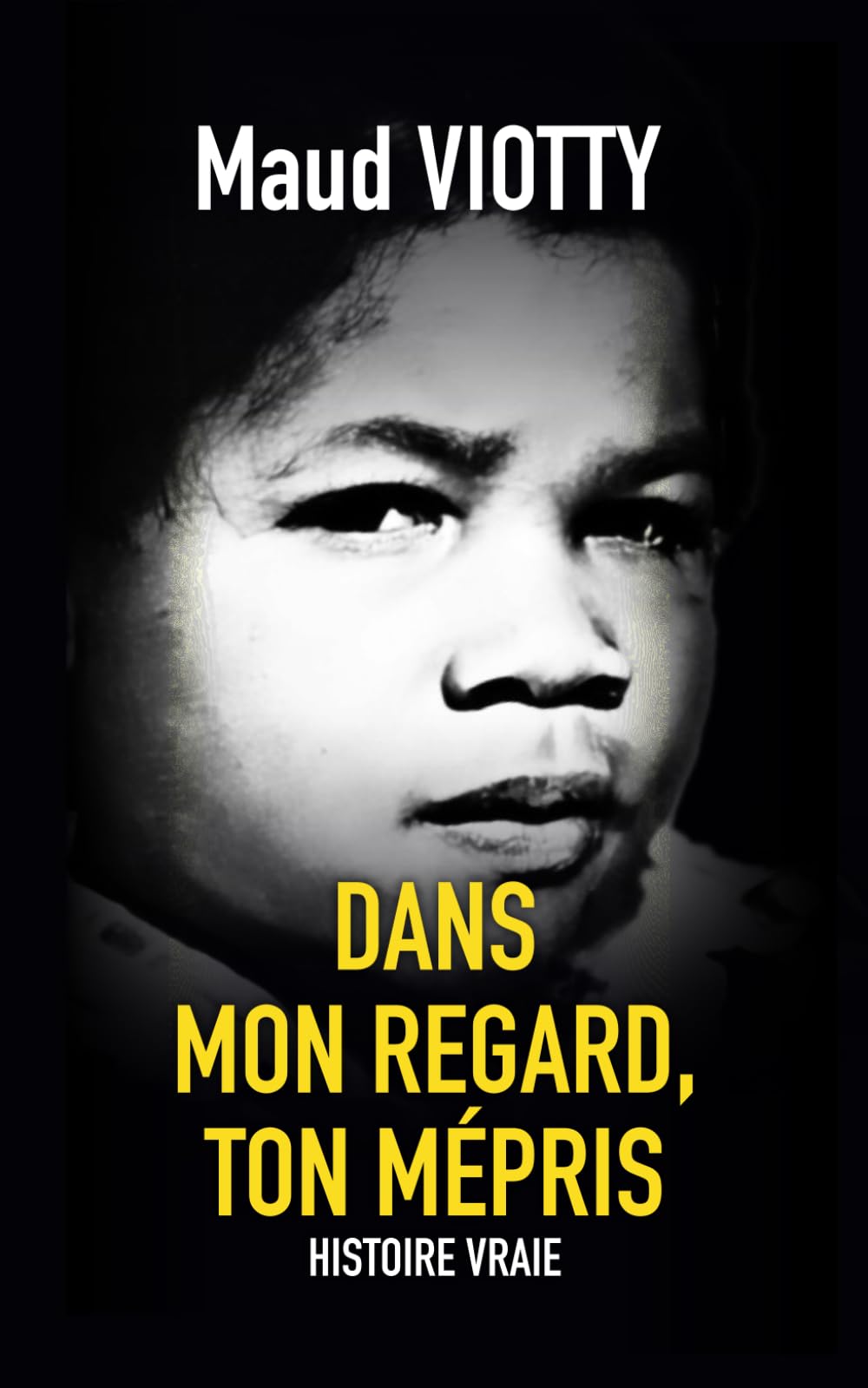 Dans mon regard, ton mépris: Une histoire vraie bouleversante book