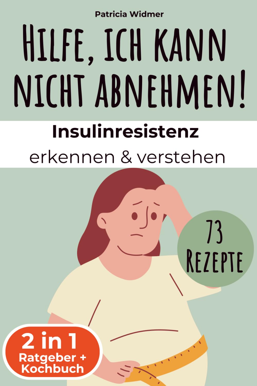 Hilfe, ich kann nicht abnehmen. Insulinresistenz erkennen & verstehen: Ratgeber + Kochbuch, Blutzucker natürlich senken, Heißhunger besiegen und nachhaltig abnehmen mit der richtigen Ernährung Health, Nutrition & Fitness