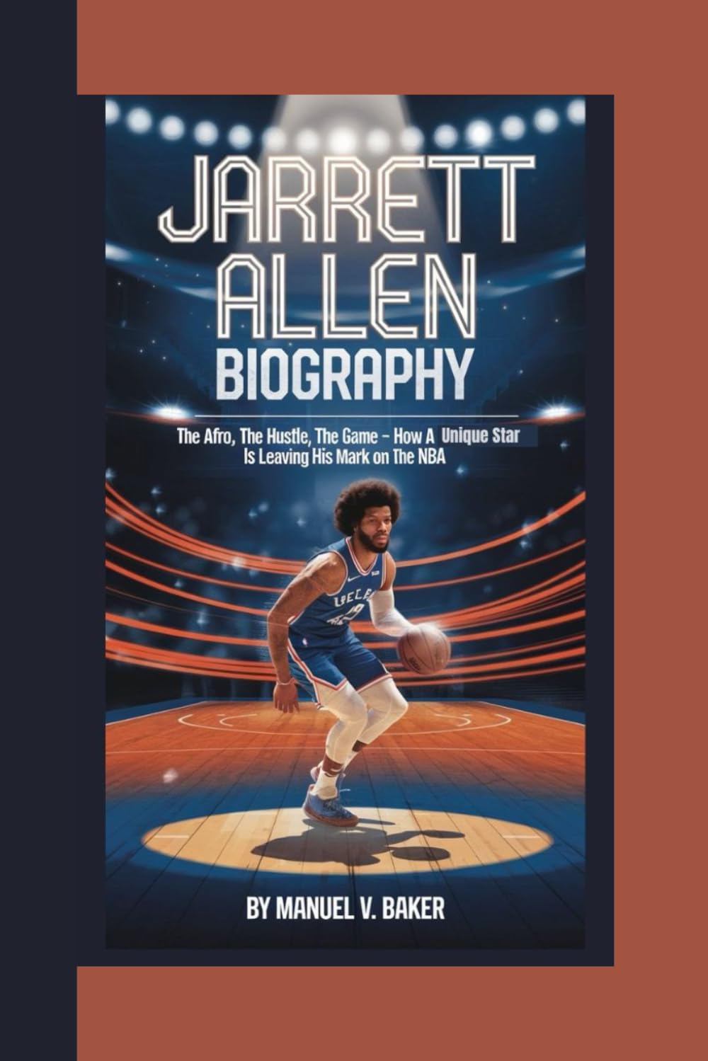 JARRETT ALLEN BIOGRAPHY: The Afro, the Hustle, the Game – How a Unique Star is Leaving His Mark on the NBA book