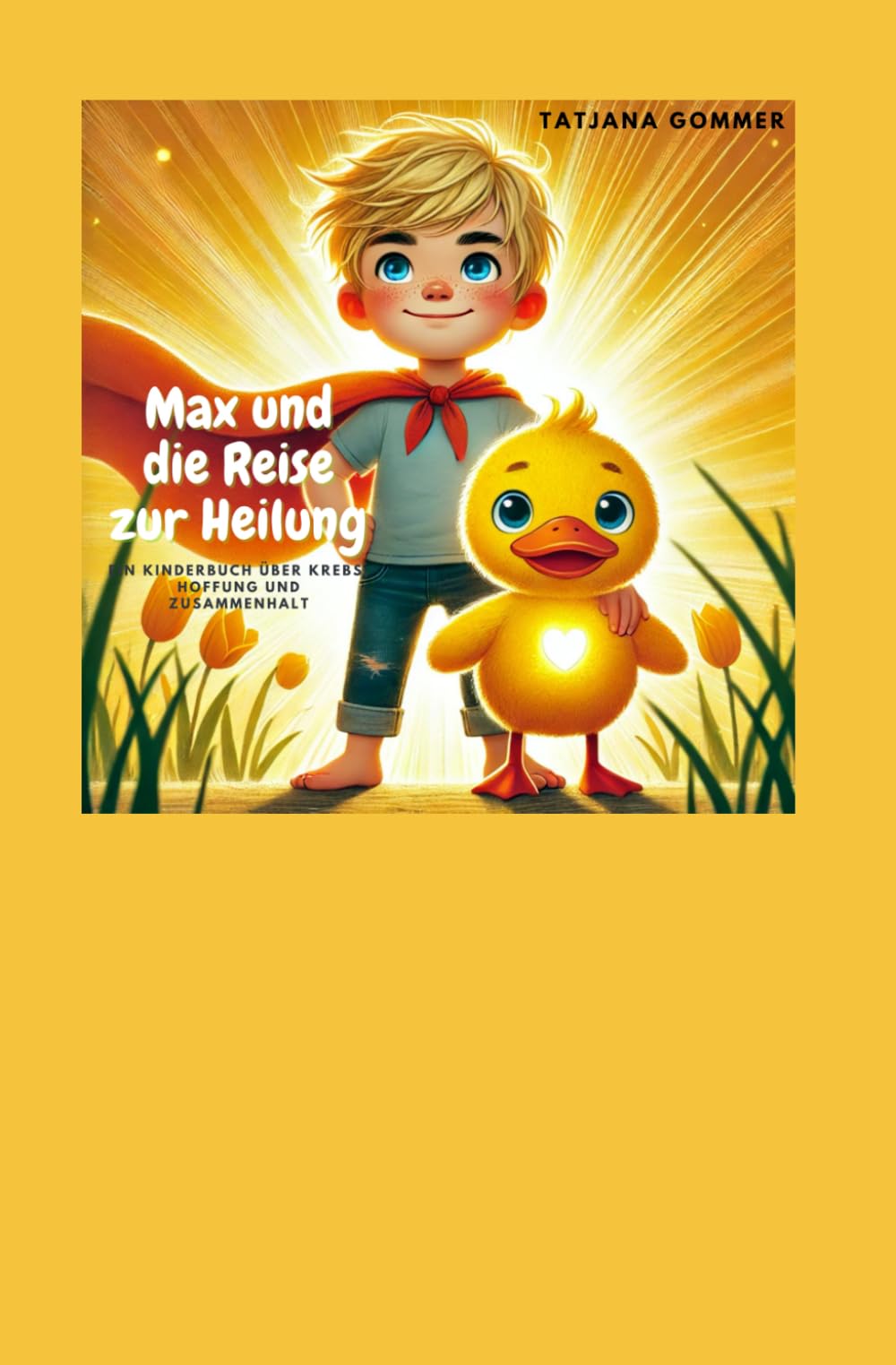 Superheld Max und die Reise zur Heilung: Ein Kinderbuch über Krebs, Hoffnung und Zusammenhalt Non-fiction