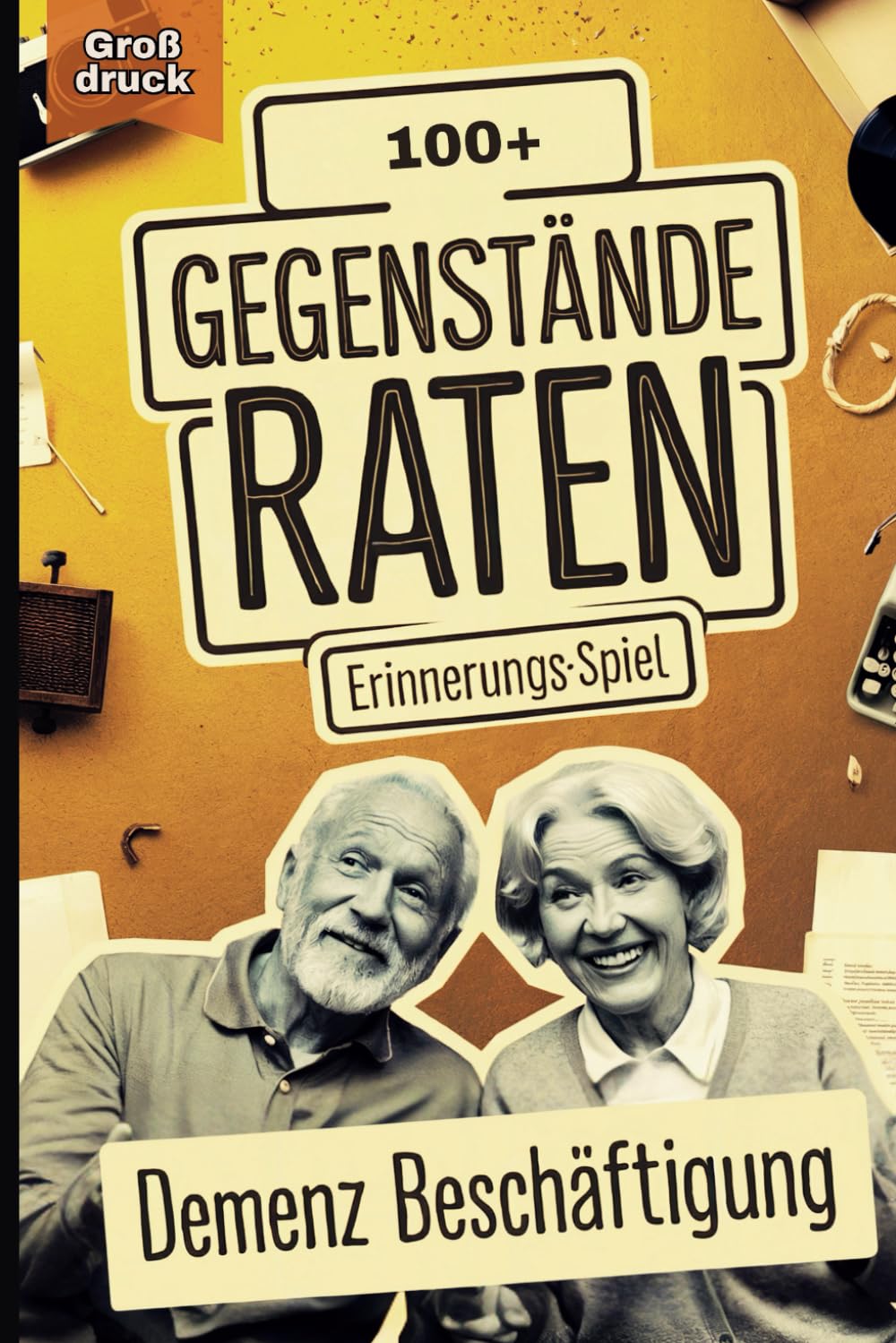 Gegenstände raten – Erinnerungs-Spiel: Für Senioren mit Demenz, um Erinnerungen zu aktivieren und schöne Momente zu teilen Art & Literature Books