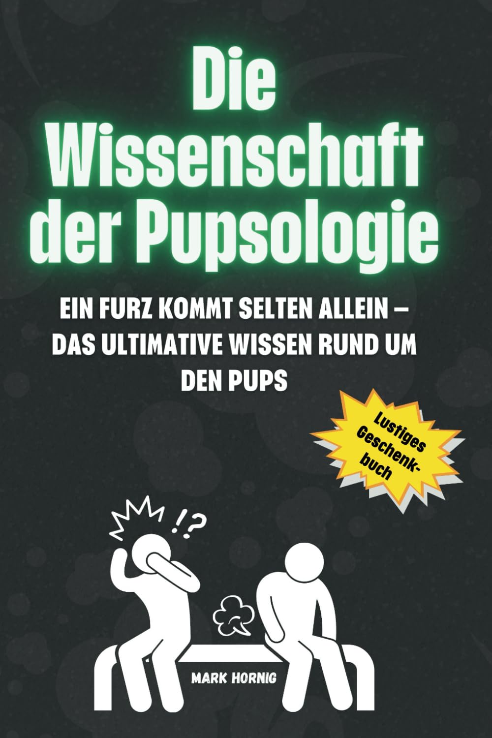 Die Wissenschaft der Pupsologie: Ein Furz kommt selten allein – Das ultimative Wissen rund um den Pups Art & Literature Books