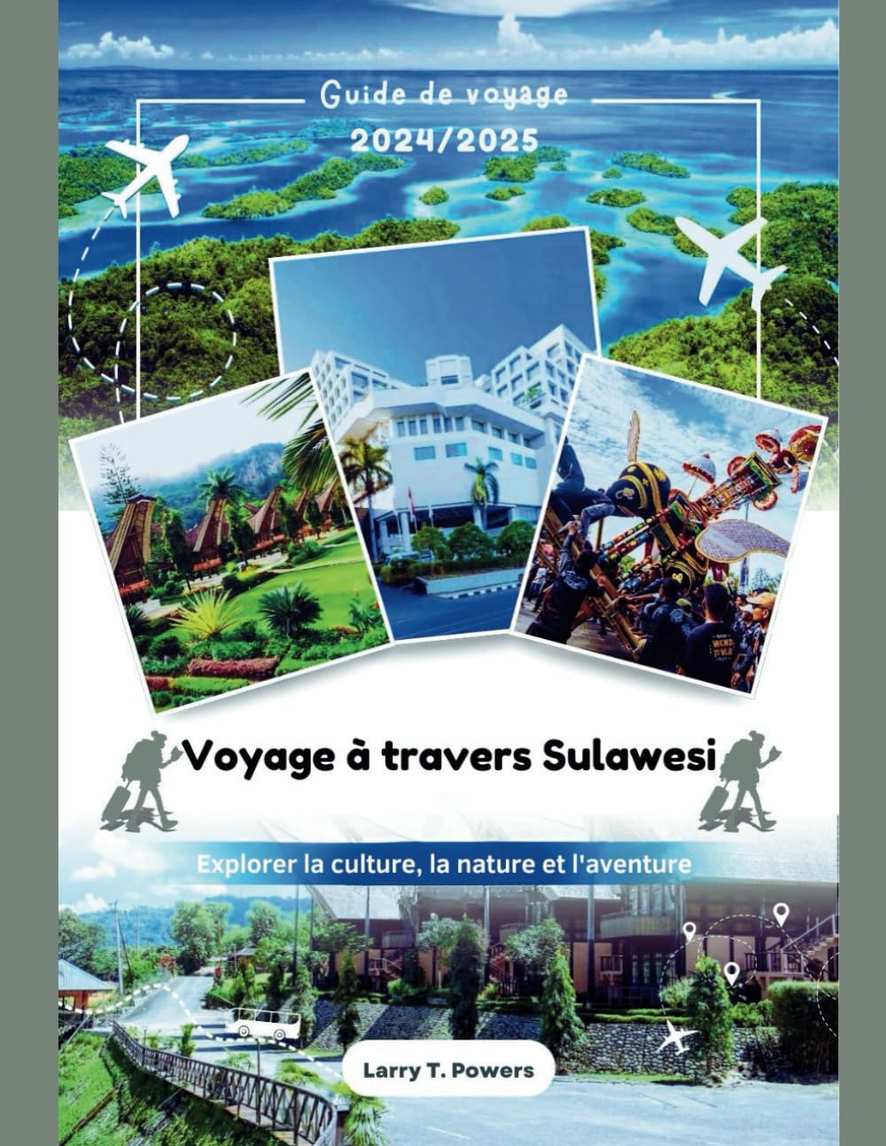 Voyage à travers Sulawesi (Indonesia) Guide de voyage 2024/2025: Explorer la culture, la nature et l'aventure book
