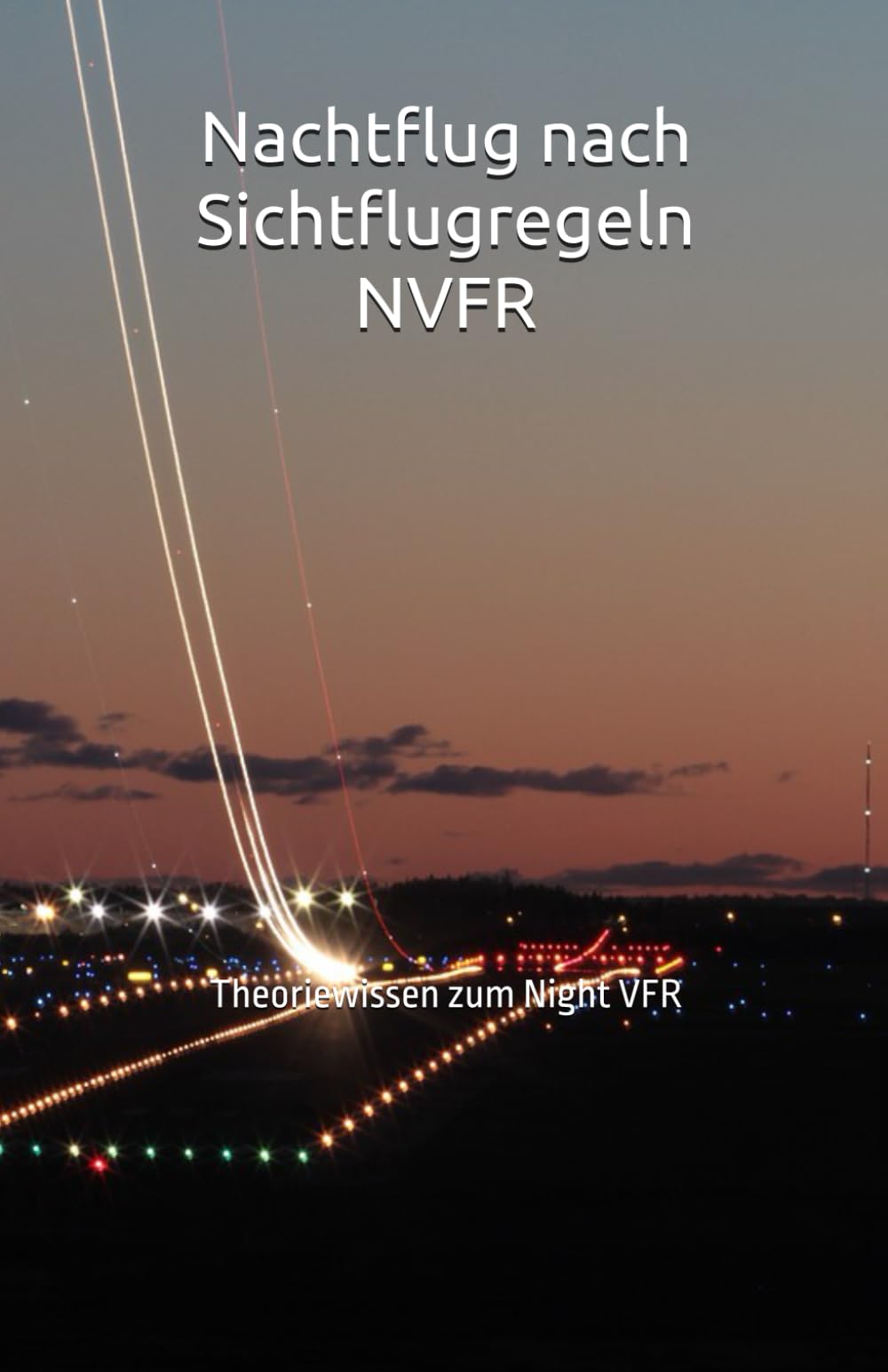 Nachtflug nach Sichtflugregeln NVFR:: Theoriewissen zum Night VFR Business & Technology