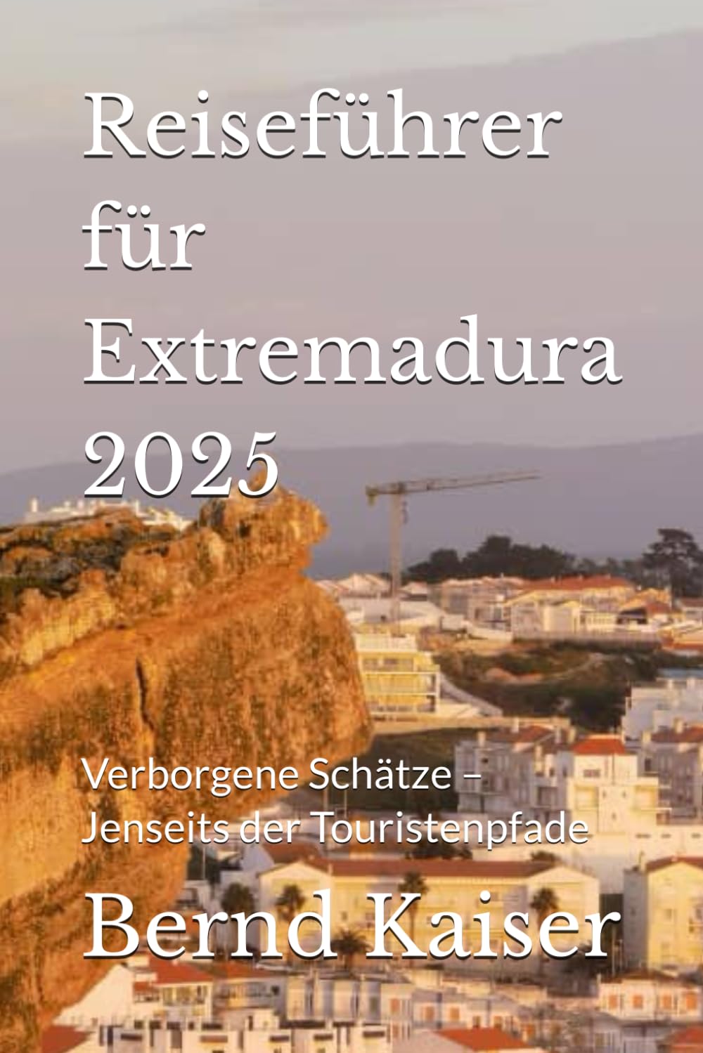 Reiseführer für Extremadura 2025: Verborgene Schätze – Jenseits der Touristenpfade Travel Guides