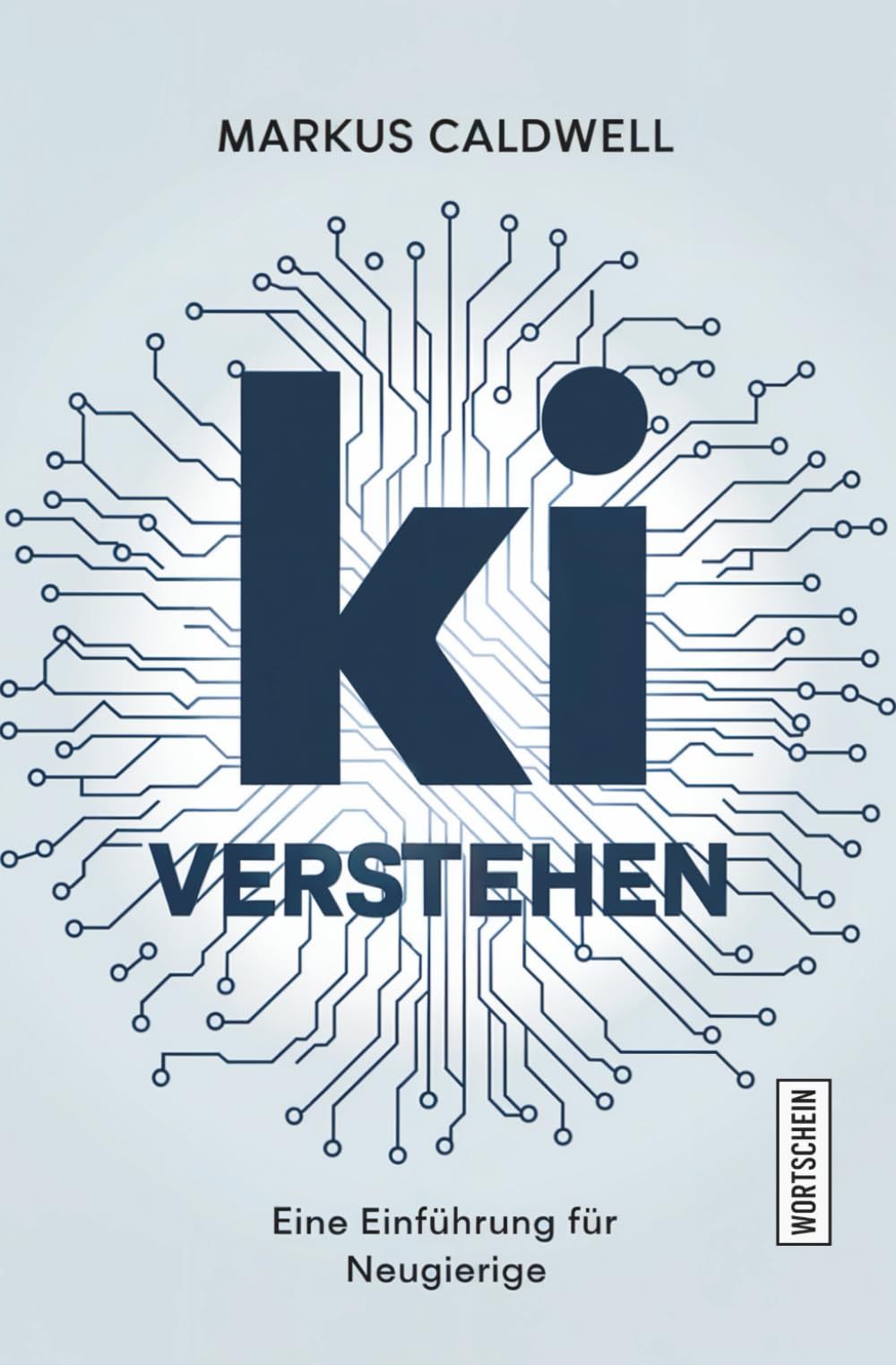 KI verstehen: Eine Einführung für Neugierige (Einführungen für Neugierige) Computer Science Books