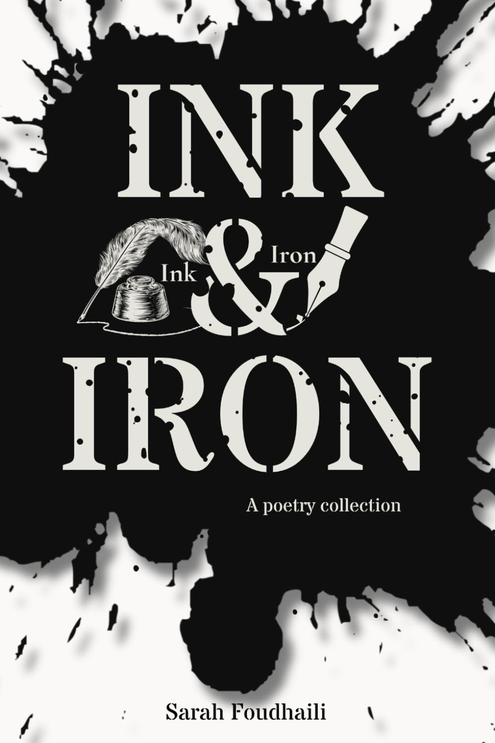 Ink and Iron: a poetry collection Poetry