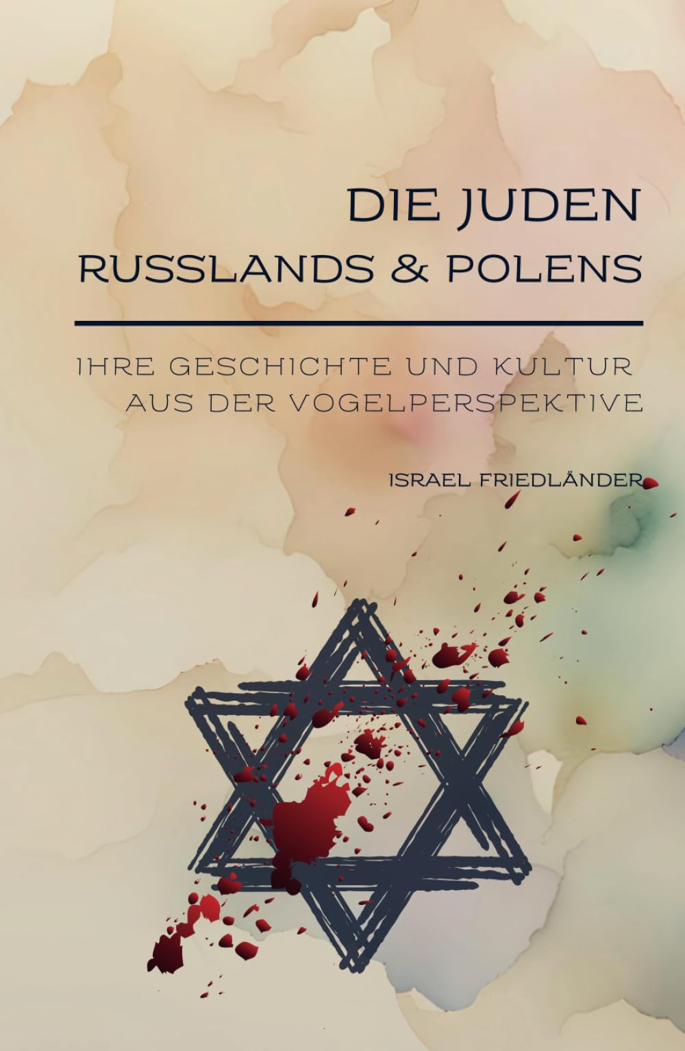 Die Juden Russlands und Polens: Ihre Geschichte und Kultur aus der Vogelperspektive (Jüdische Stimmen der Geschichte: Zeitlose Werke der jüdischen Geschichte und Kultur, Band 4) Social Sciences