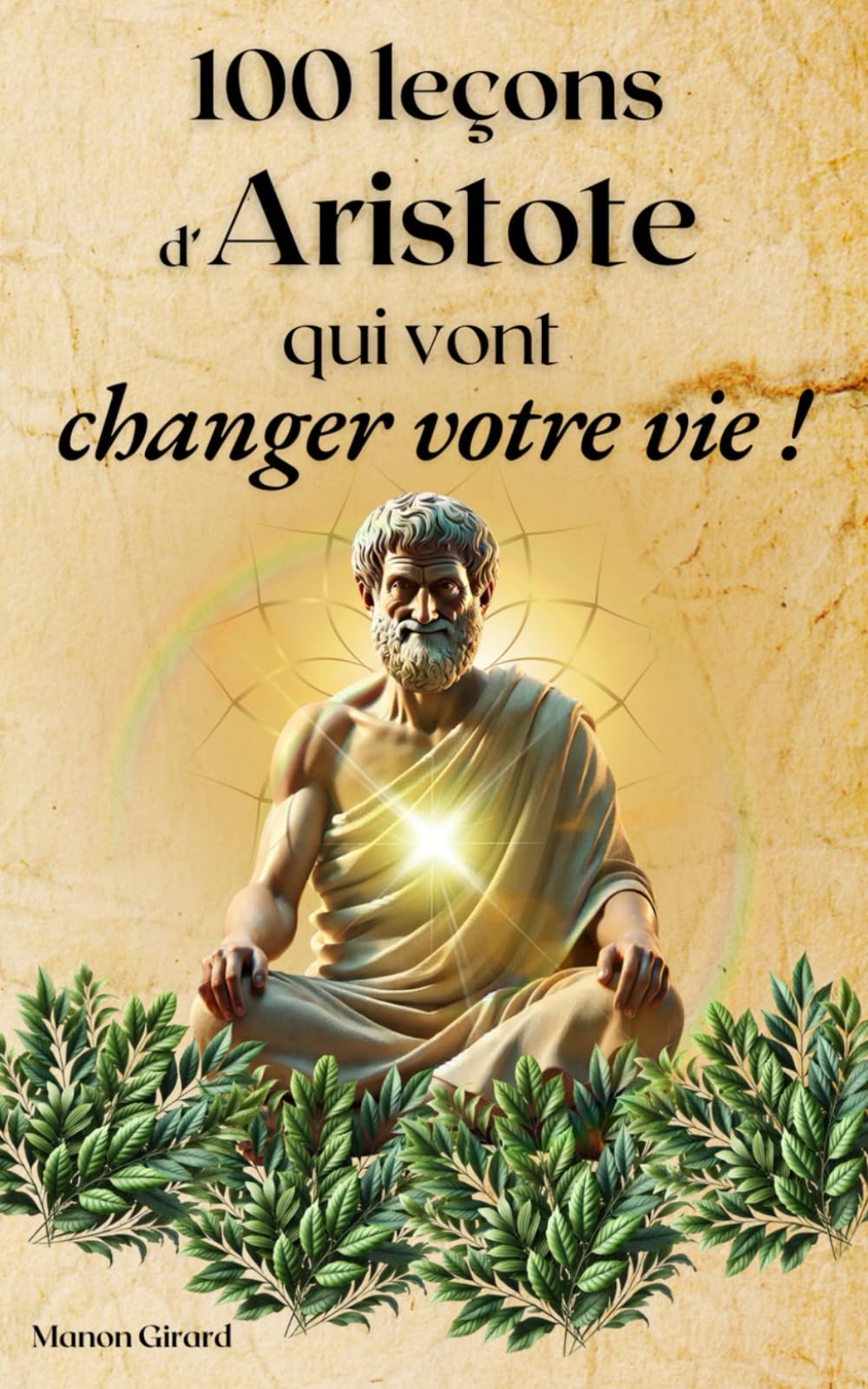 100 leçons de Aristote qui vont changer votre vie: Philosophie, développement personnel et spiritualité book