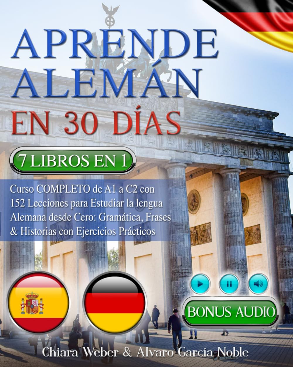 APRENDE ALEMÁN EN 30 DÍAS: 7 LIBROS ES 1: Curso COMPLETO de A1 a C2 con 152 Lecciones para Aprender Alemán desde Cero: Gramática, Frases & Historias con Ejercicios Prácticos + BONUS AUDIO Social Sciences