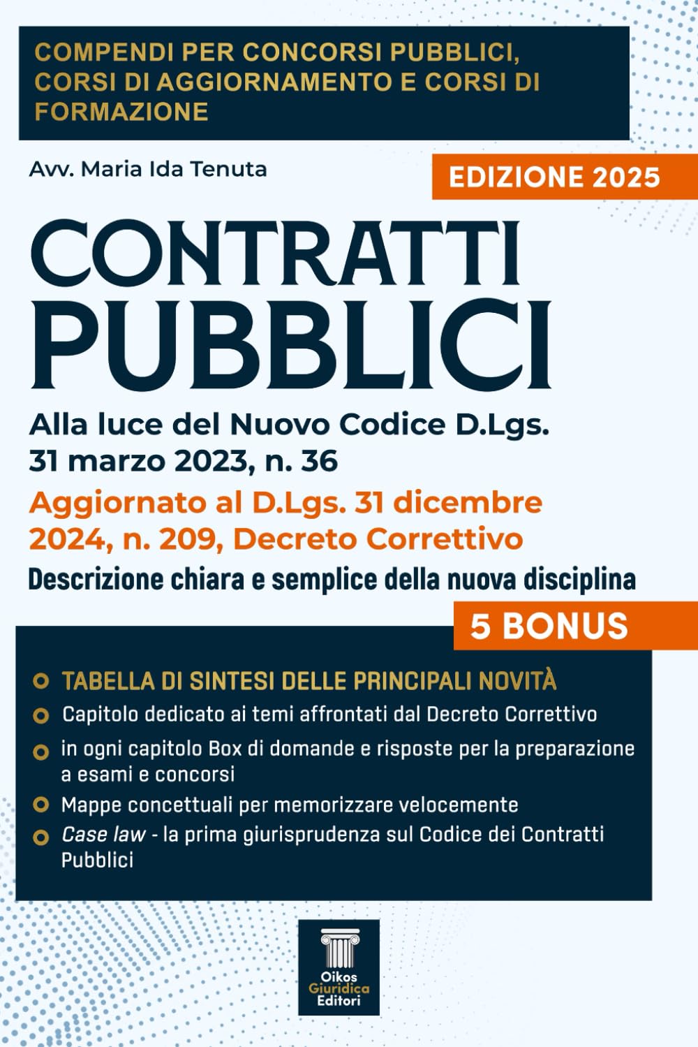 Compendio dei Contratti Pubblici 2025, D.Lgs. 31 marzo 2023, n. 36, Aggiornato al Decreto Correttivo D.Lgs. 31 dicembre 2024, n. 209: Descrizione chiara e semplice della nuova disciplina. book