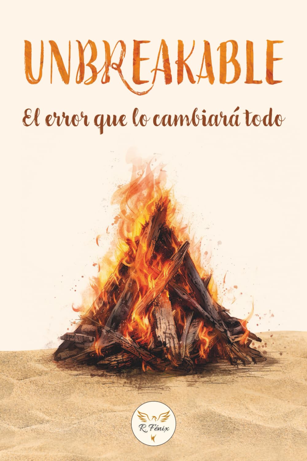 Unbreakable: El error que lo cambiará todo (Una novela de romántica contemporánea sobre pasión, pérdida y destino) book