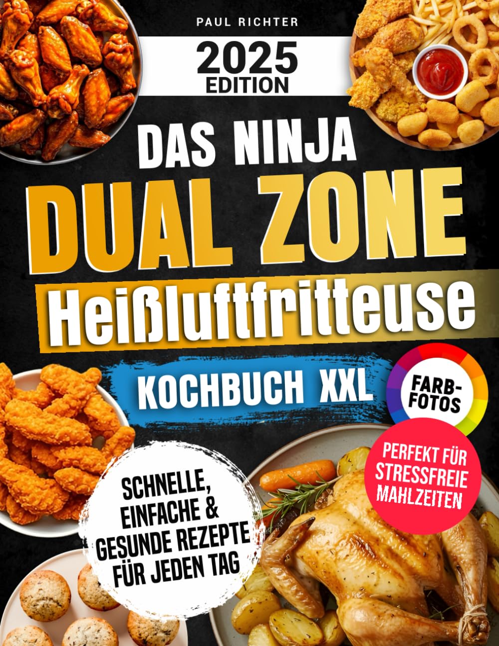 Das Ninja Dual Zone Heißluftfritteuse Kochbuch XXL: Schnelle, einfache & gesunde Rezepte für jeden Tag – perfekt für stressfreie Mahlzeiten | Inklusive Farbfotos Health, Nutrition & Fitness