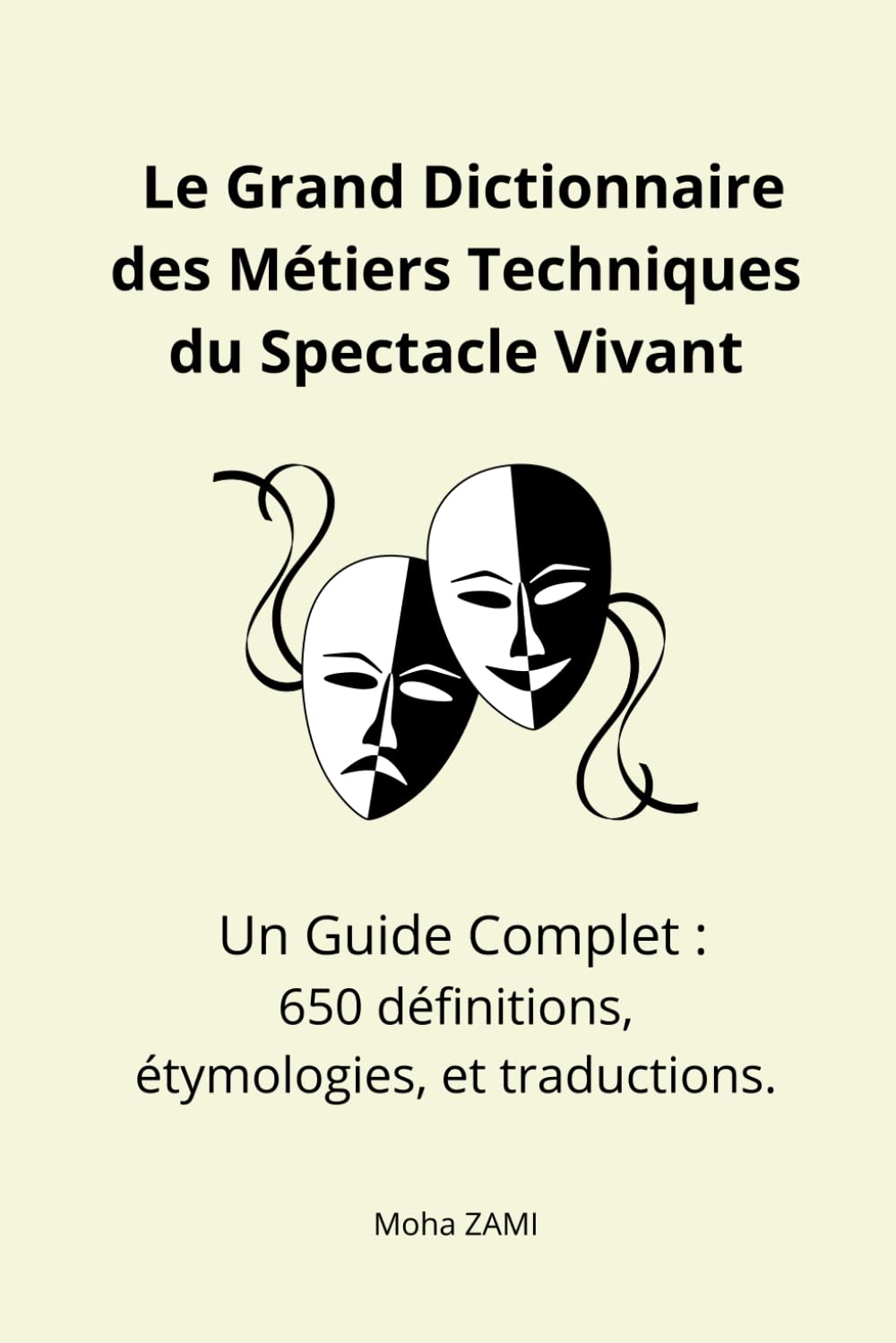 Le Grand Dictionnaire des Métiers Techniques du Spectacle Vivant: Un Guide Complet : 650 définitions, étymologies, et traductions. book