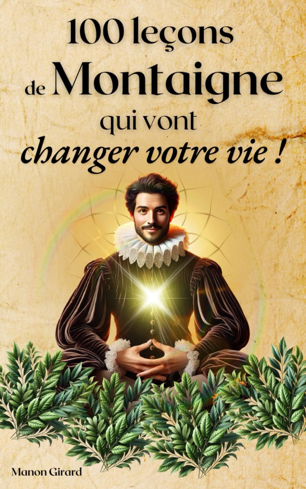 100 leçons de Montaigne qui vont changer votre vie: Philosophie, développement personnel et spiritualité book