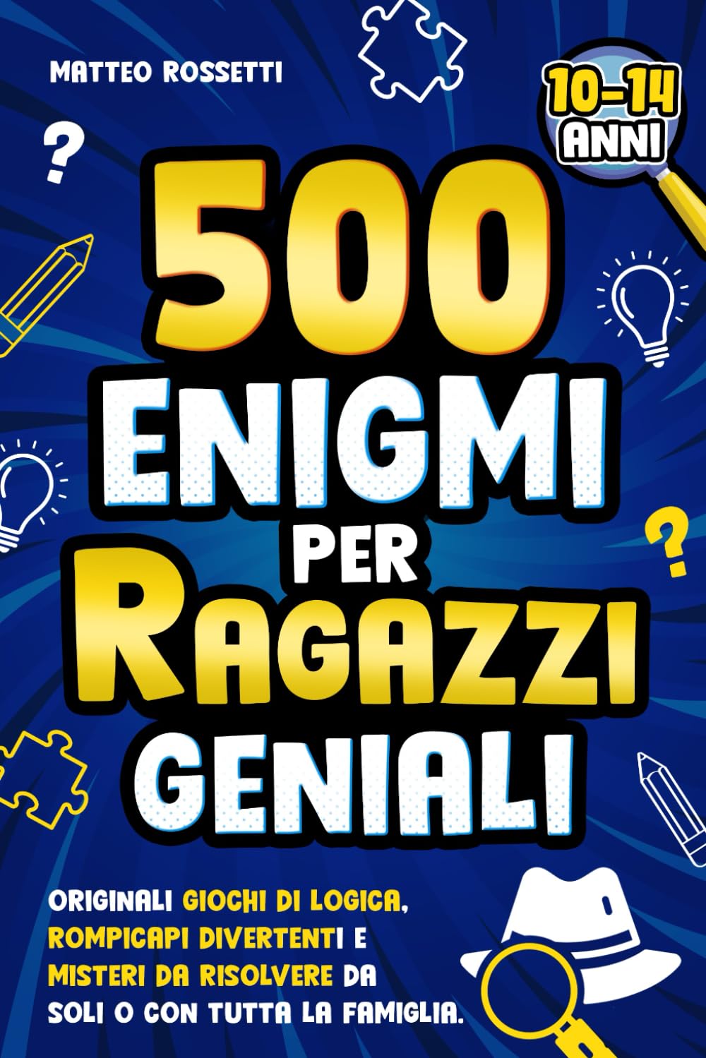 500 ENIGMI PER RAGAZZI GENIALI: Originali Giochi di Logica, Rompicapi Divertenti e Misteri da Risolvere da Soli o Con Tutta la Famiglia. Indovinelli Perfetti per Bambini dai 10 ai 14 anni book