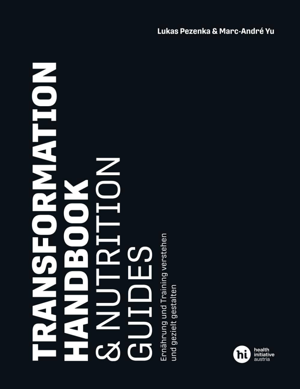 Transformation Handbook & Nutrition Guides: Ernährung und Training verstehen und gezielt gestalten Health, Nutrition & Fitness