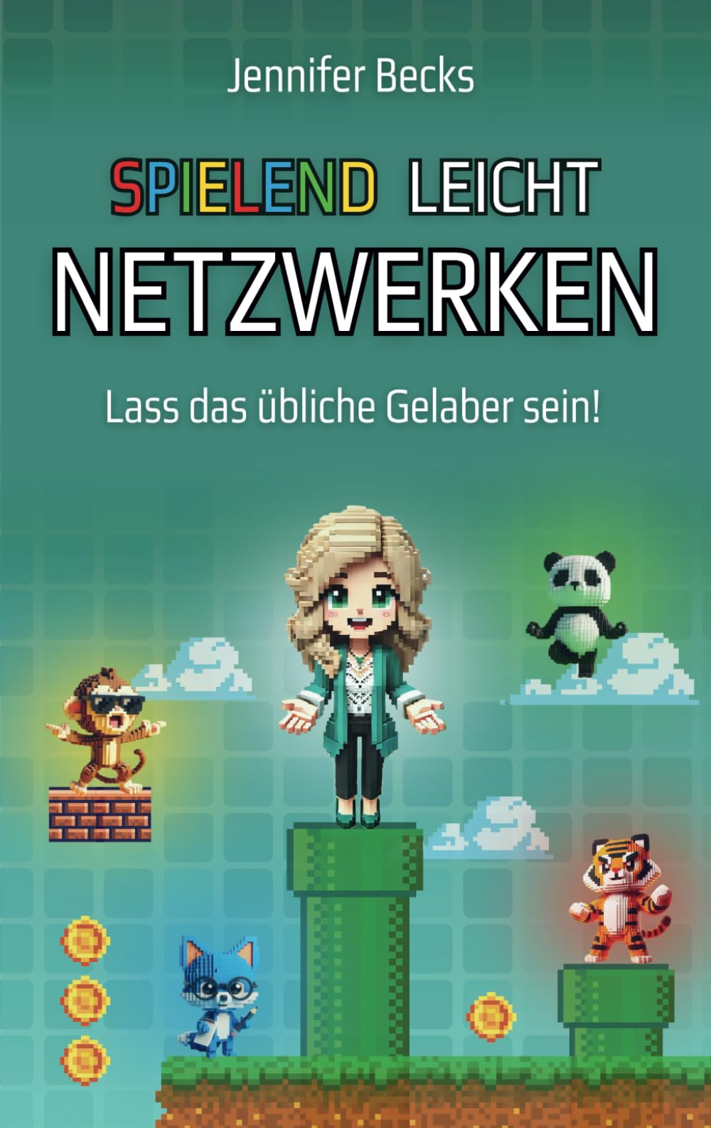 SPIELEND LEICHT NETZWERKEN: Das Erfolgsrezept für Selbstständige und Unternehmer Business, Finance & Career