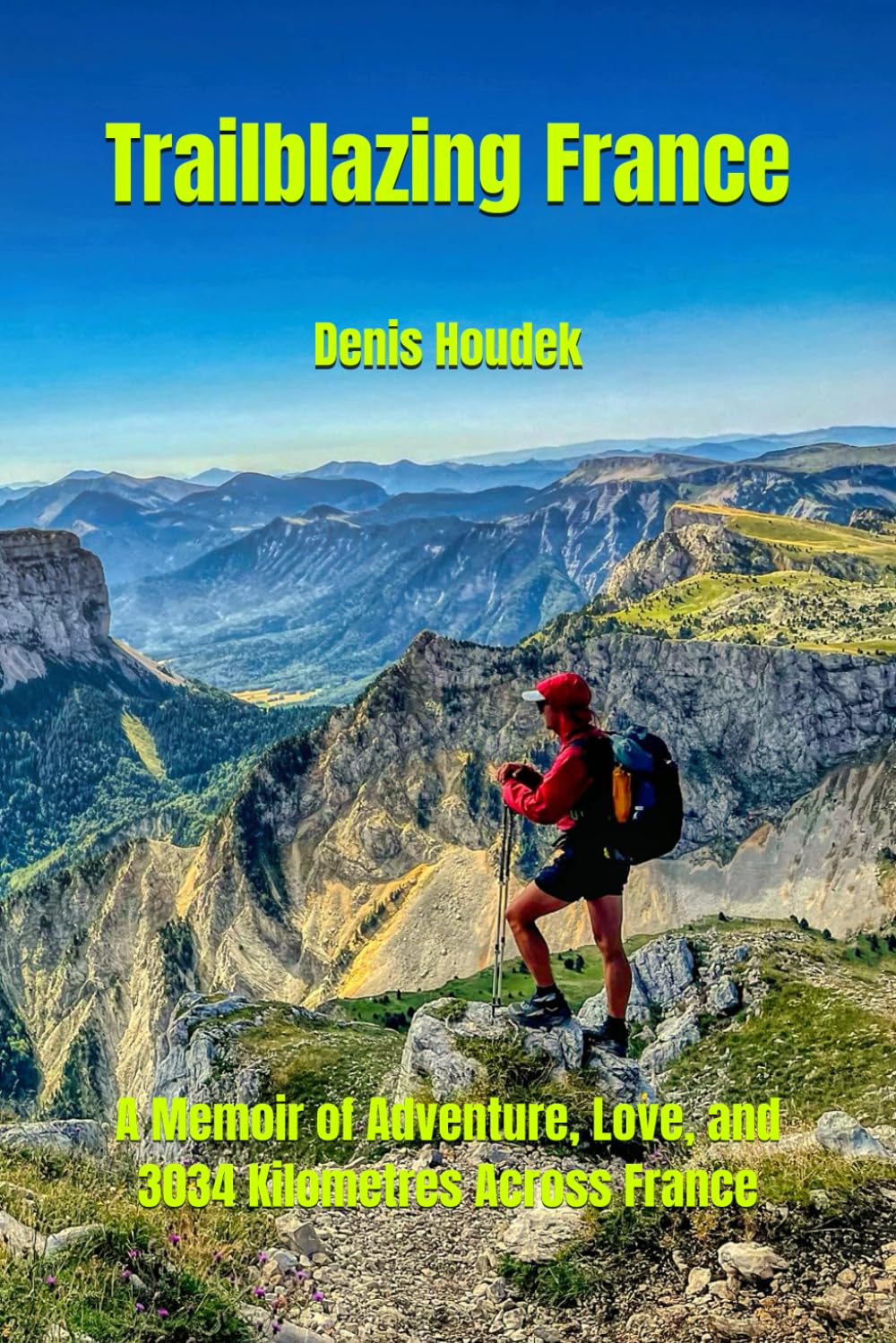 Trailblazing France: A Memoir of Adventure, Love, and 3034 Kilometers Across France Politics & Society Books