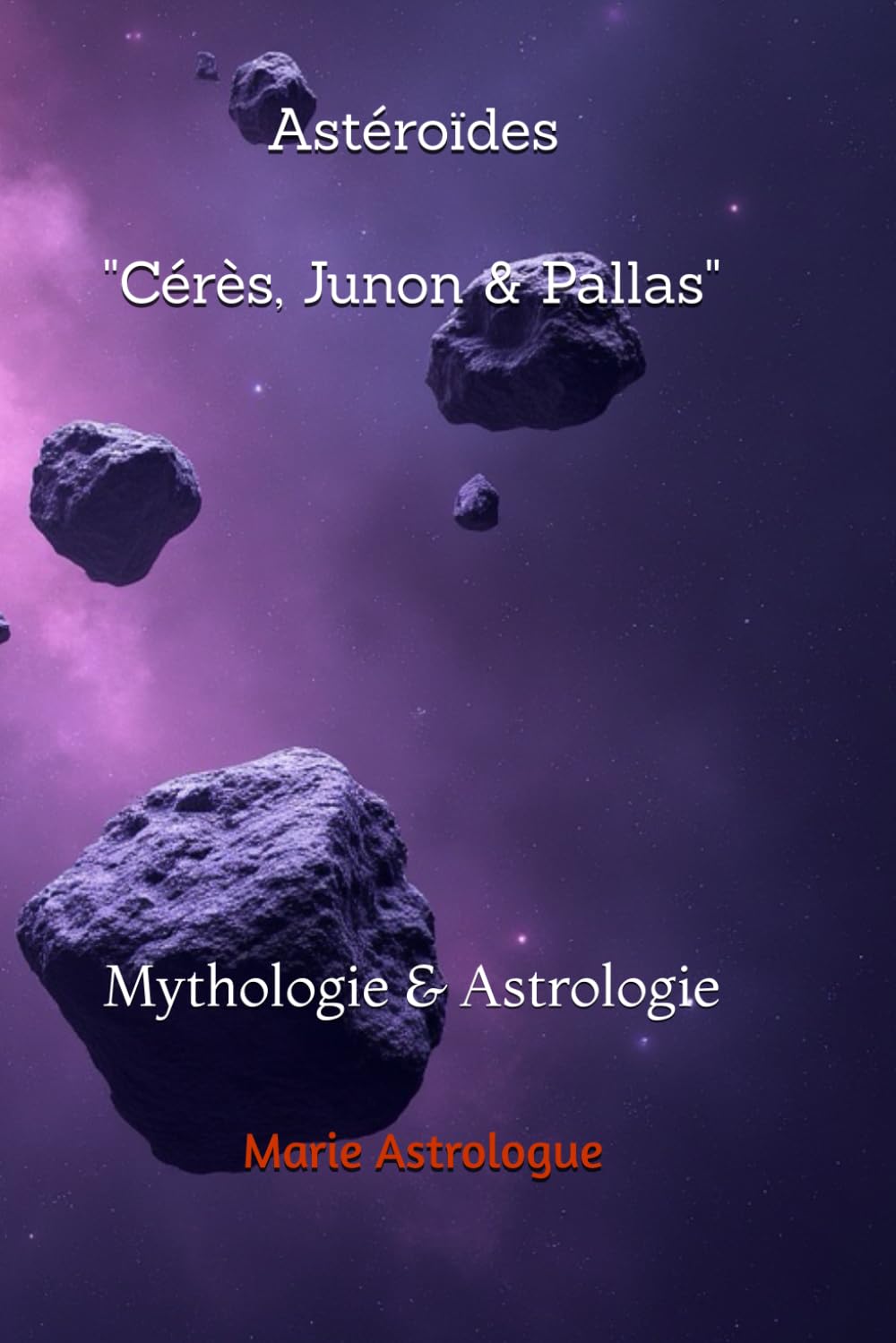 Astéroïdes " Cérès, Junon & Pallas": Mythologie & Astrologie book