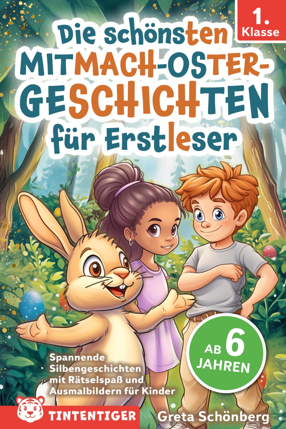 Die schönsten Mitmach-Ostergeschichten für Erstleser - Tintentiger 1. Klasse: Spannende Silbengeschichten mit Rätselspaß und Ausmalbildern für Kinder ab 6 Jahren Non-fiction