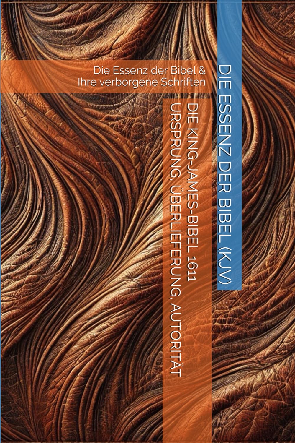 Die Essenz der Bibel und ihre verborgenen Schriften: Bibelstudium Kapitel für Kapitel Social Sciences