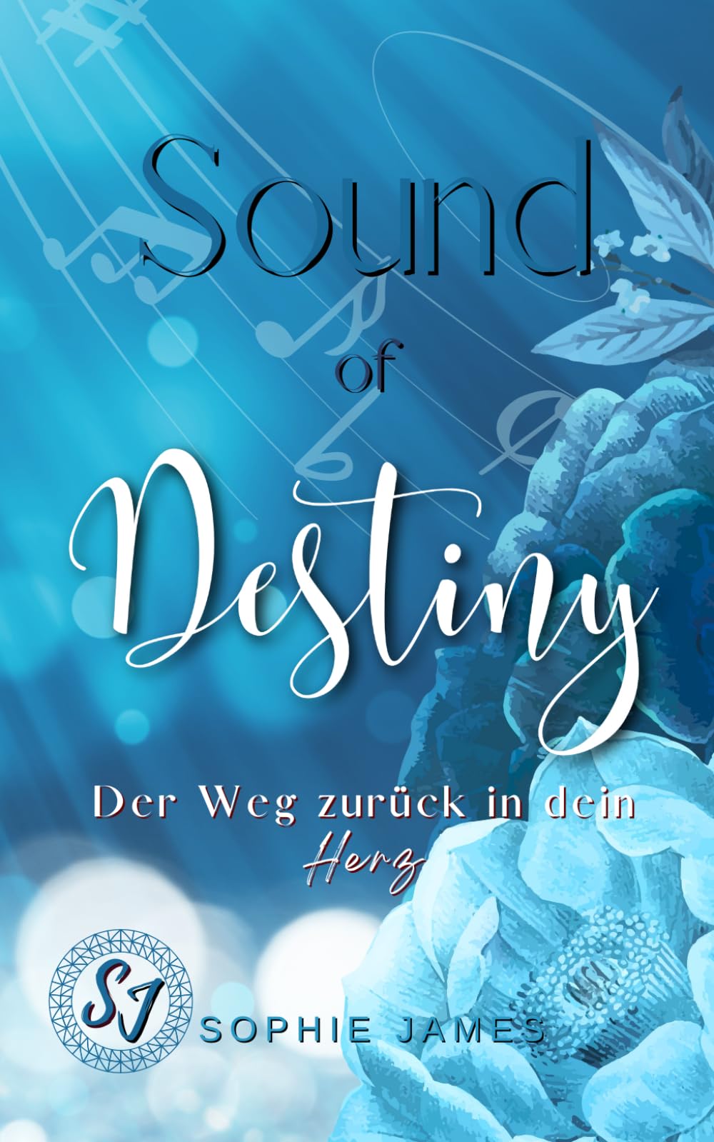 Sound of Destiny: Der Weg zurück in dein Herz: Liebesroman New Adult