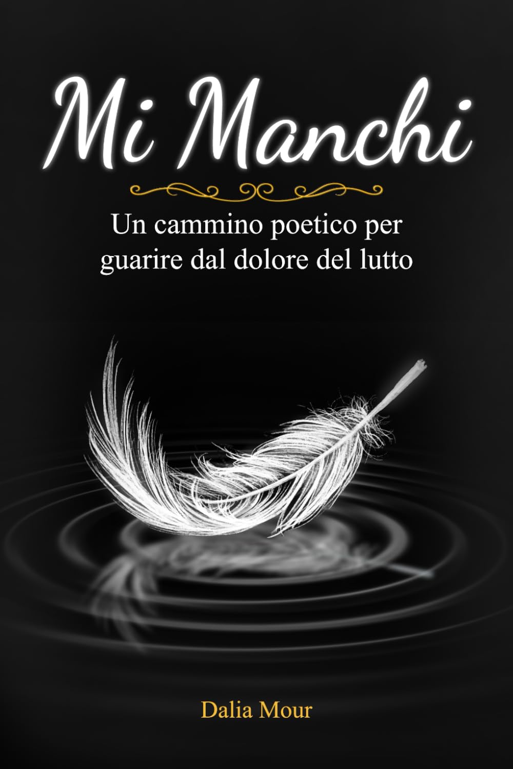 MI MANCHI: Un cammino poetico per guarire dal dolore del lutto book