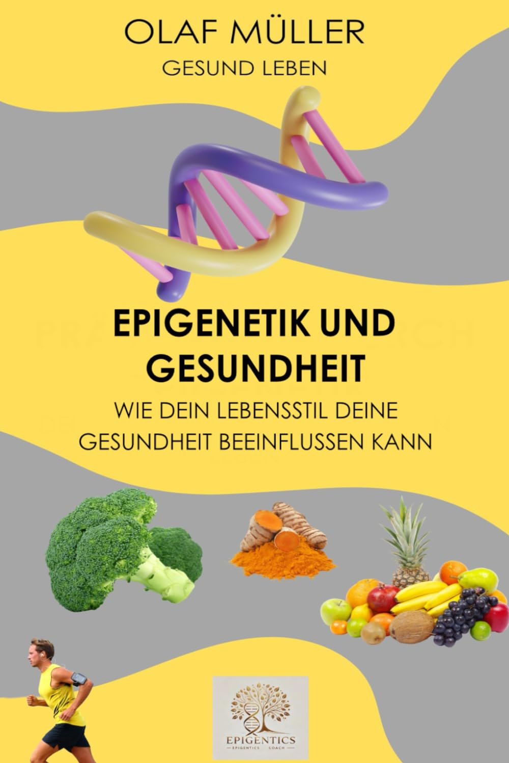 Epigenetik & Gesundheit: Wie Dein Lebensstil Deine Gesundheit beeinflussen kann (Epigenetik und Gesundheit, Band 1) Health, Nutrition & Fitness