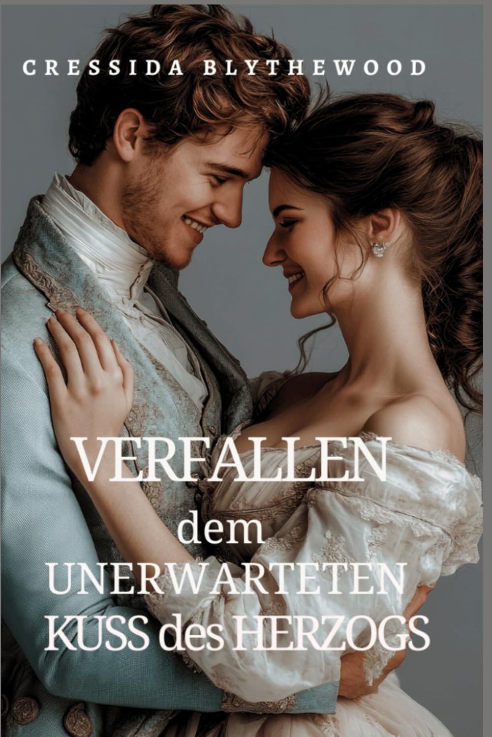 Verfallen dem Unerwarteten Kuss des Herzogs: Eine witzige, lustige und süße Regentschafts Romanze (Die Schurken und der Zögerliche Romantiker, Band 1) Historical Fiction