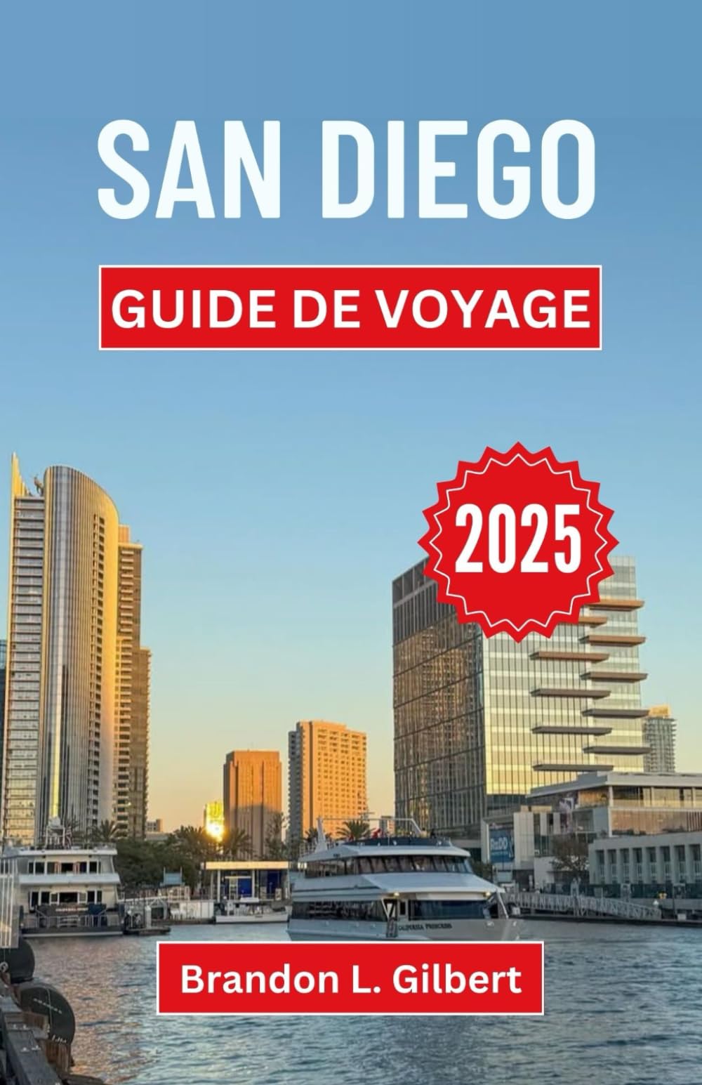 San Diego Guide de voyage 2025: Explorer les merveilles côtières, les rues animées et les aventures sans fin dans la plus belle ville de Californie book