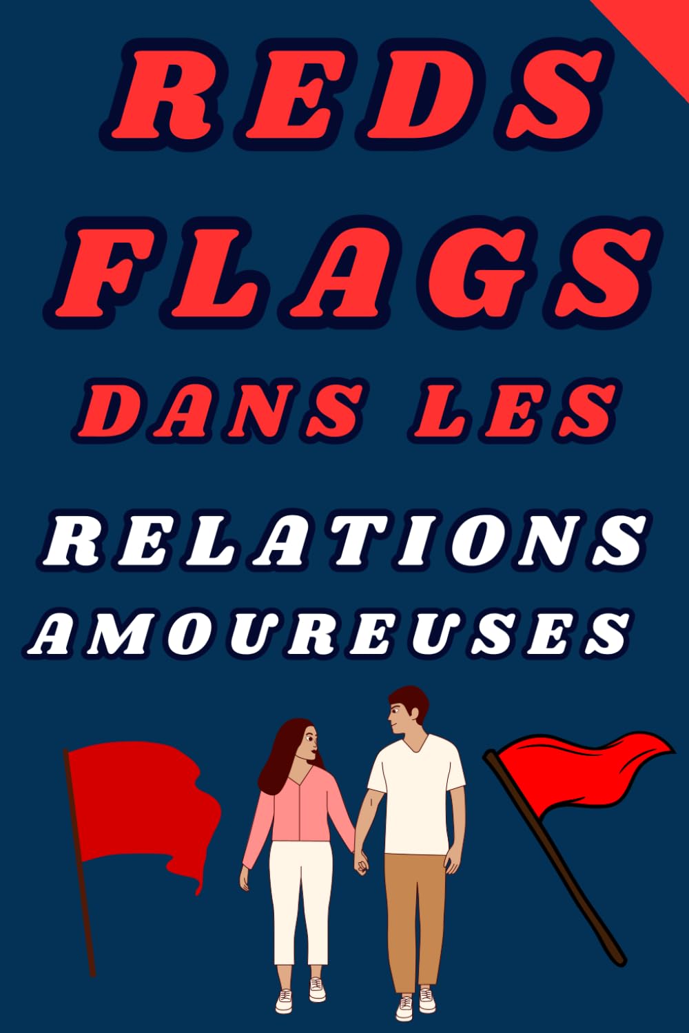 REDS FLAGS DANS LES RELATIONS AMOUREUSES: Comprendre et Éviter les Erreurs Amoureuses book