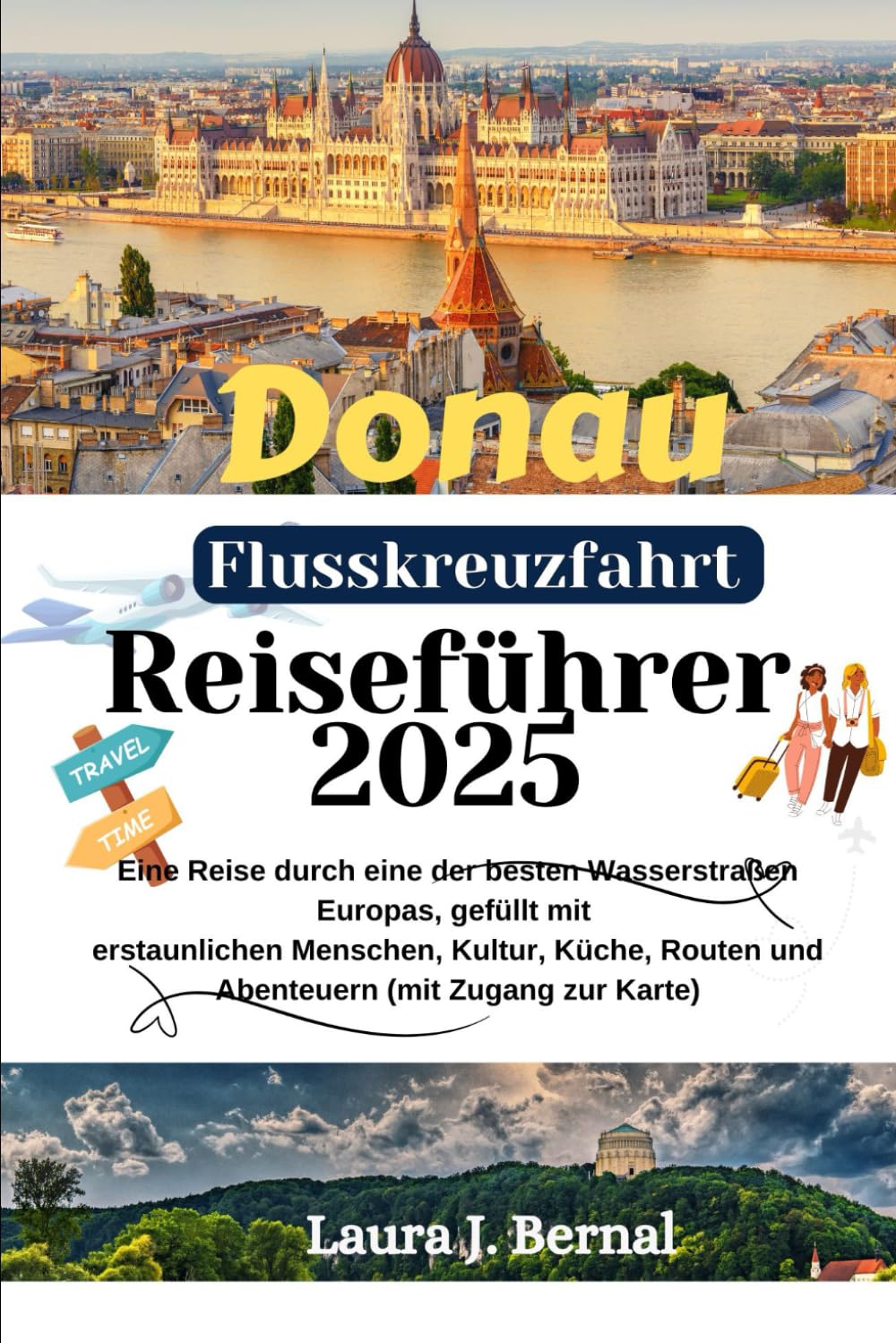 Donau Flusskreuzfahrt Reiseführer 2025: Eine Reise durch eine der besten Wasserstraßen Europas, gefüllt mit erstaunlichen Menschen, Kultur, Küche, Routen und Abenteuern (mit Zugang zur Karte) Travelogues