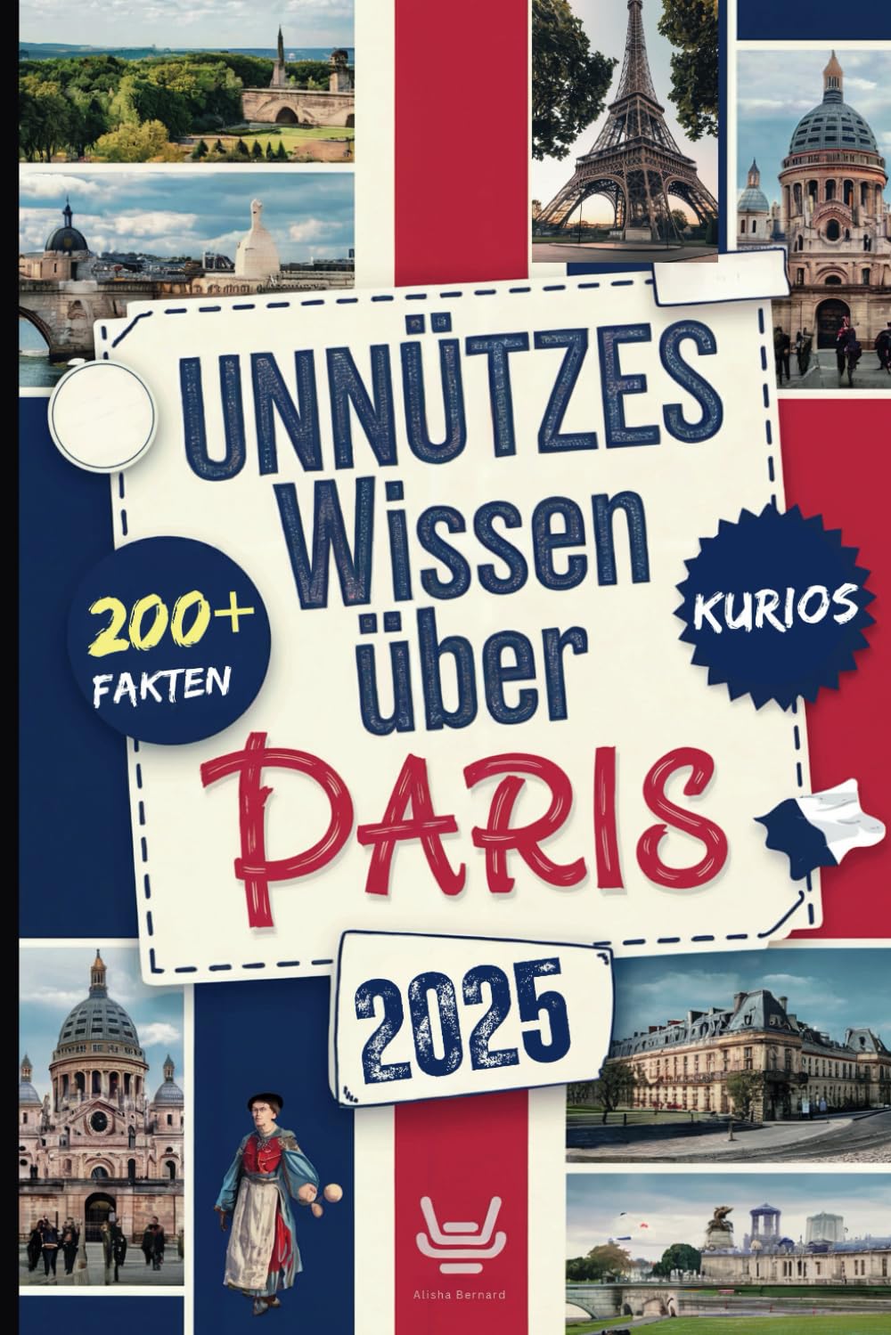 Unnützes Wissen über Paris: Über 200 verrückte und skurrile Fakten, die du wahrscheinlich noch nie gehört hast – das ideale Geschenk für echte Paris-Entdecker Politics & Society Books