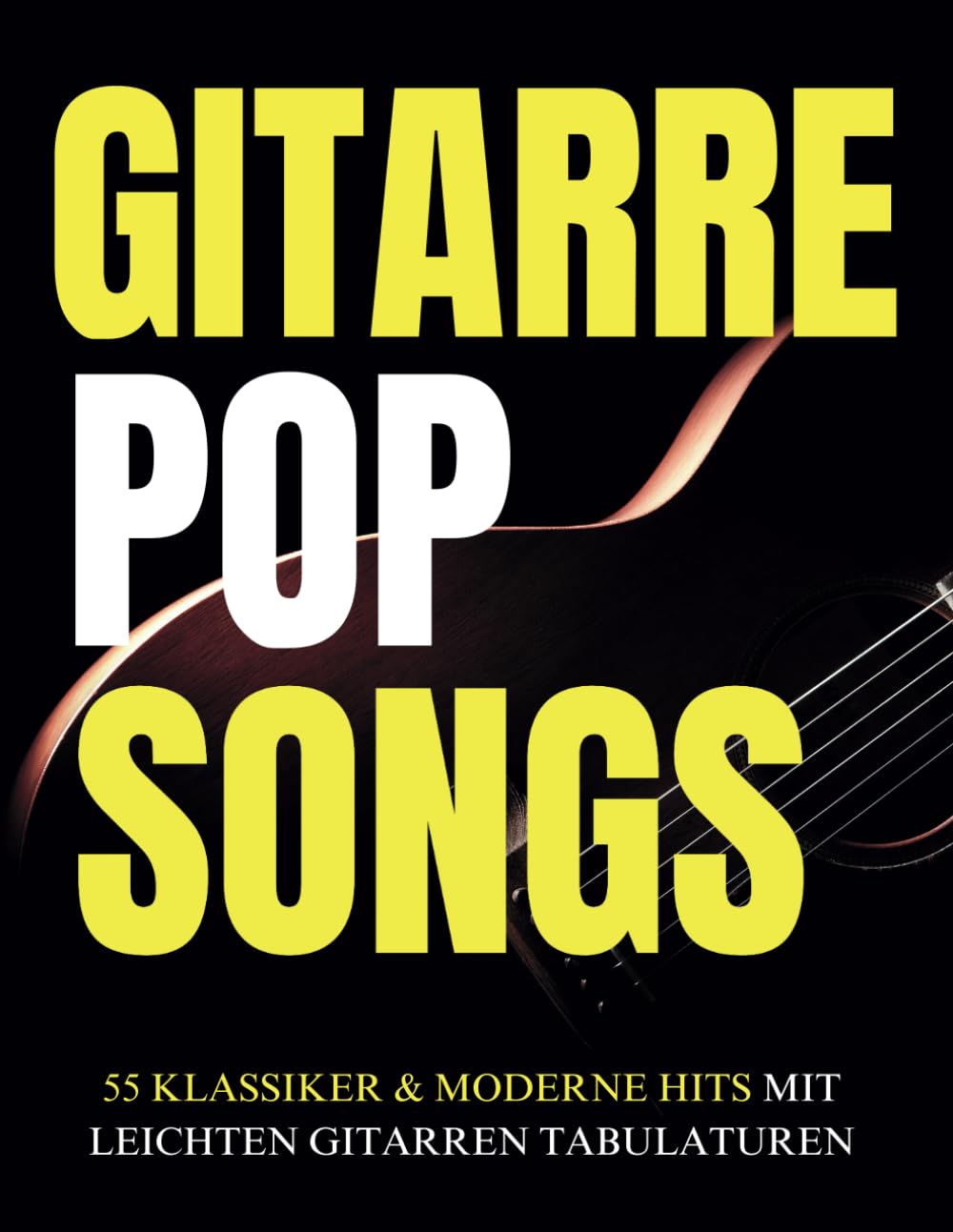 Gitarre Pop Songs: 55 Klassiker & moderne Hits mit leichten Gitarren Tabulaturen Sheet Music