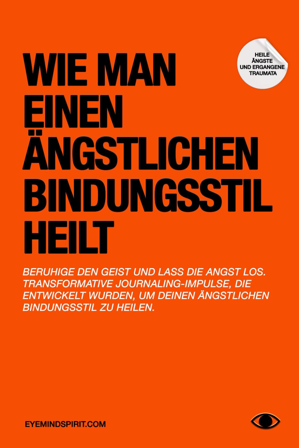 Wie Man Einen Ängstlichen Bindungsstil Heilt: Ein Selbsttherapie-Journal, um Angstzustände zu überwinden & sichere Beziehungen aufzubauen Lifestyle